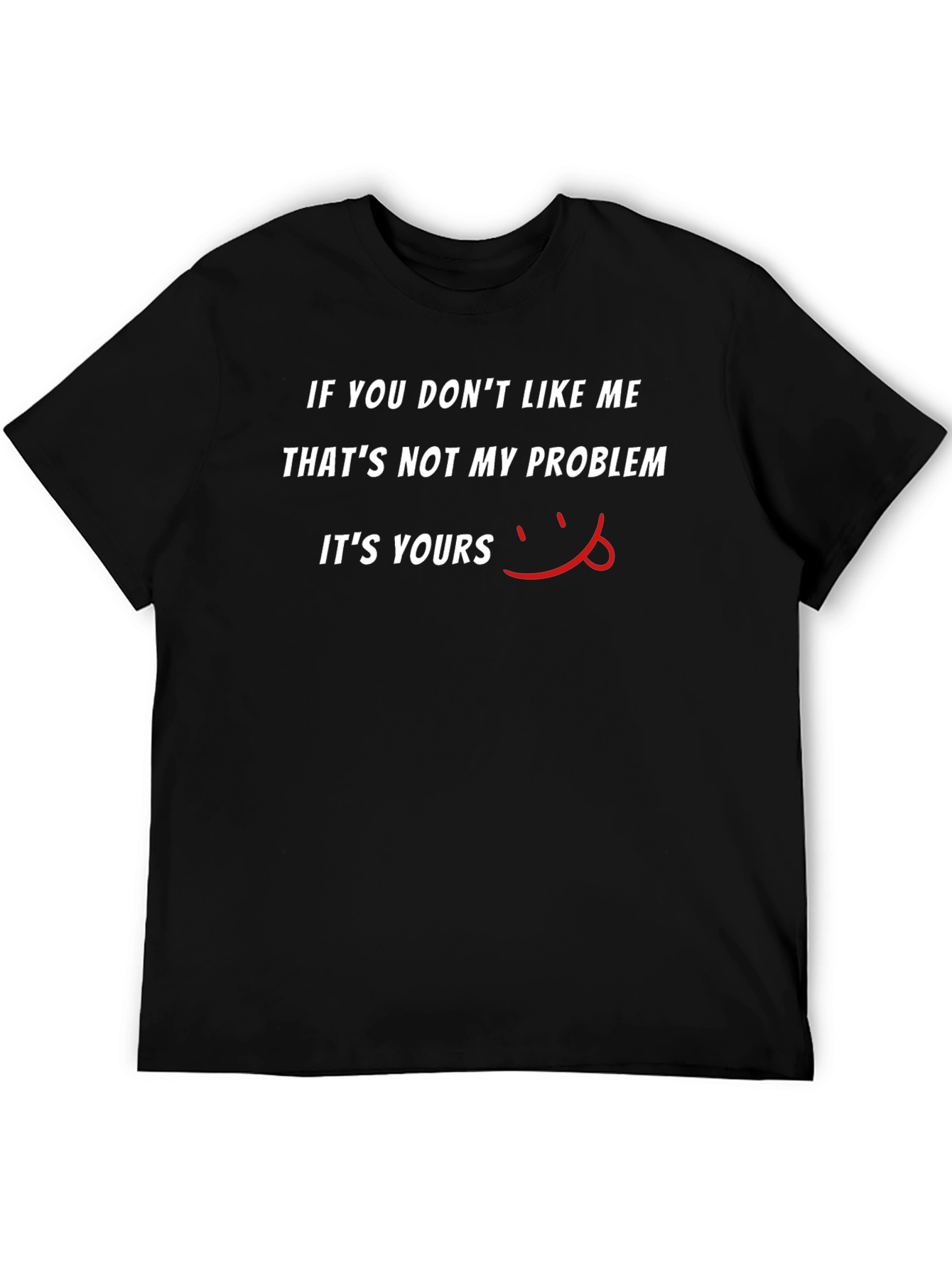 Sarcastic Humor T-Shirt: Not My Problem