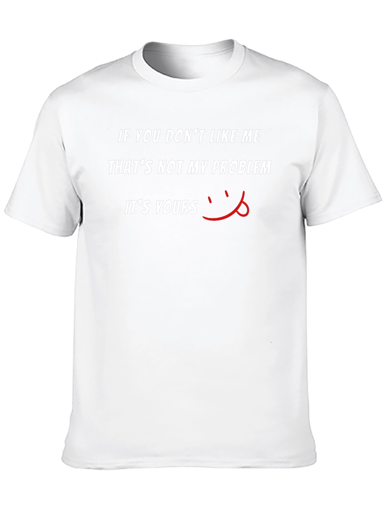 Sarcastic Humor T-Shirt: Not My Problem