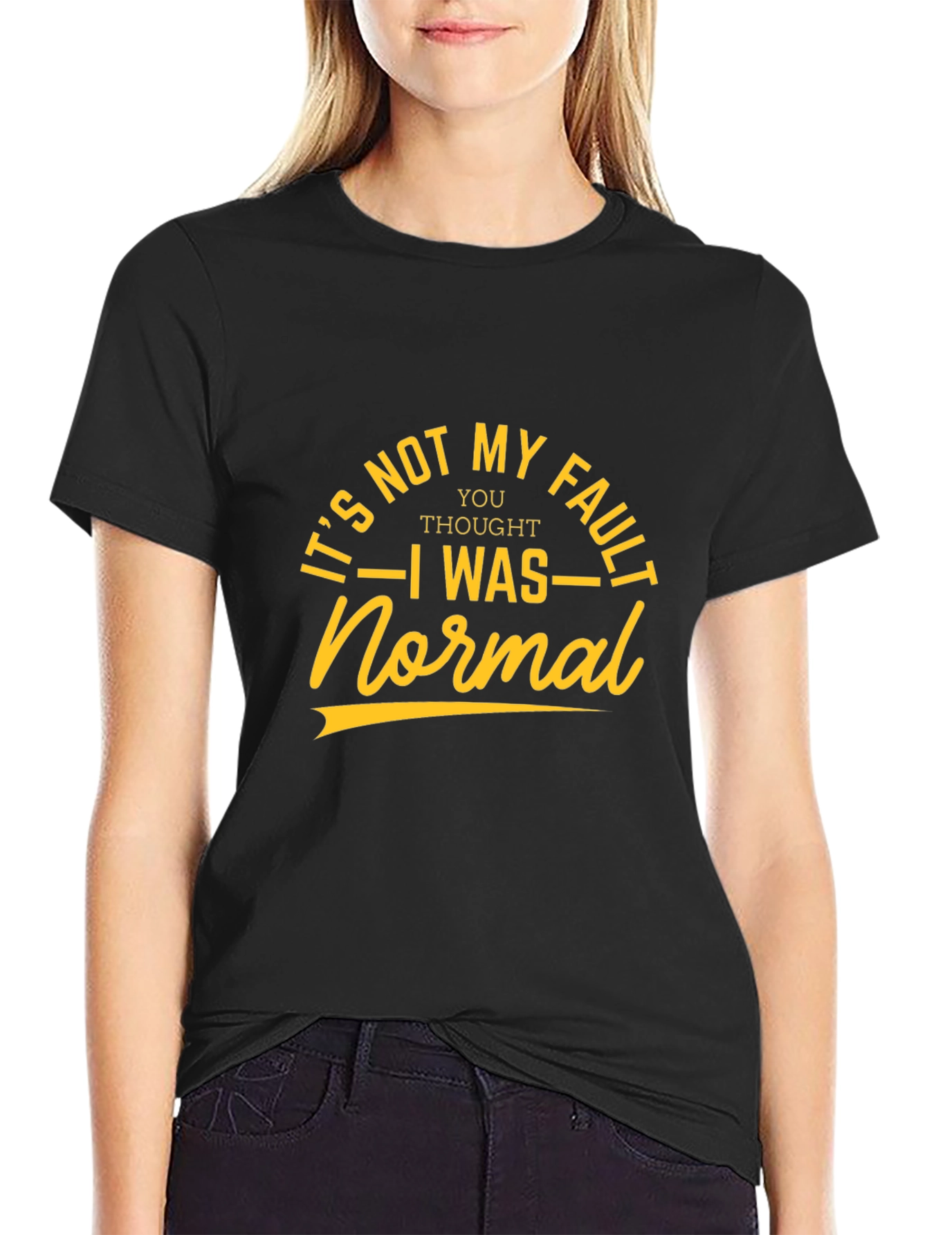 Its Not My Fault T-Shirt - Sarcastic Graphic Tee