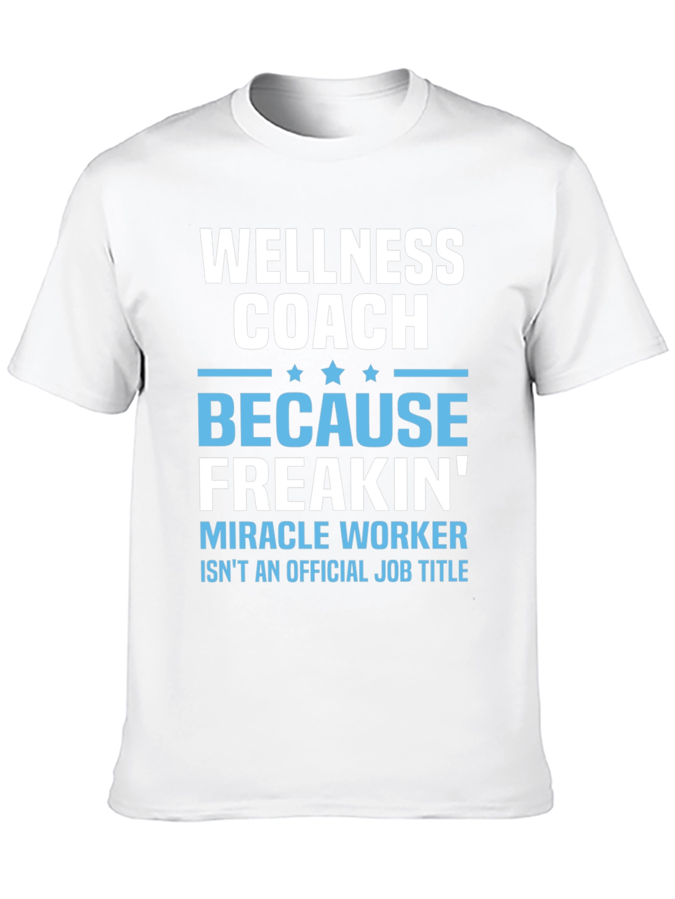 Wellness Coach Funny T-Shirt - Miracle Worker