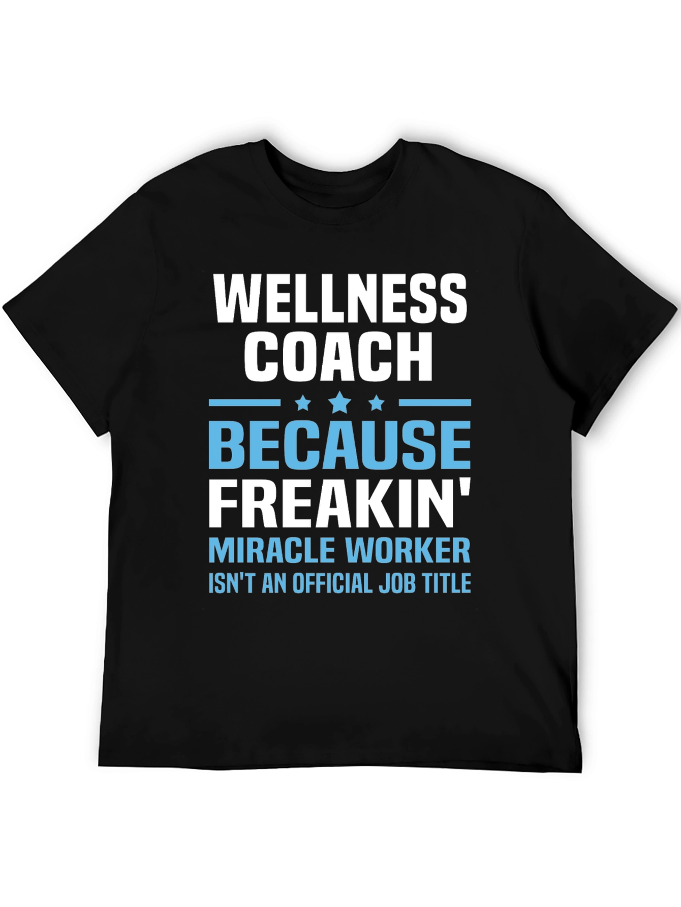 Wellness Coach Funny T-Shirt - Miracle Worker