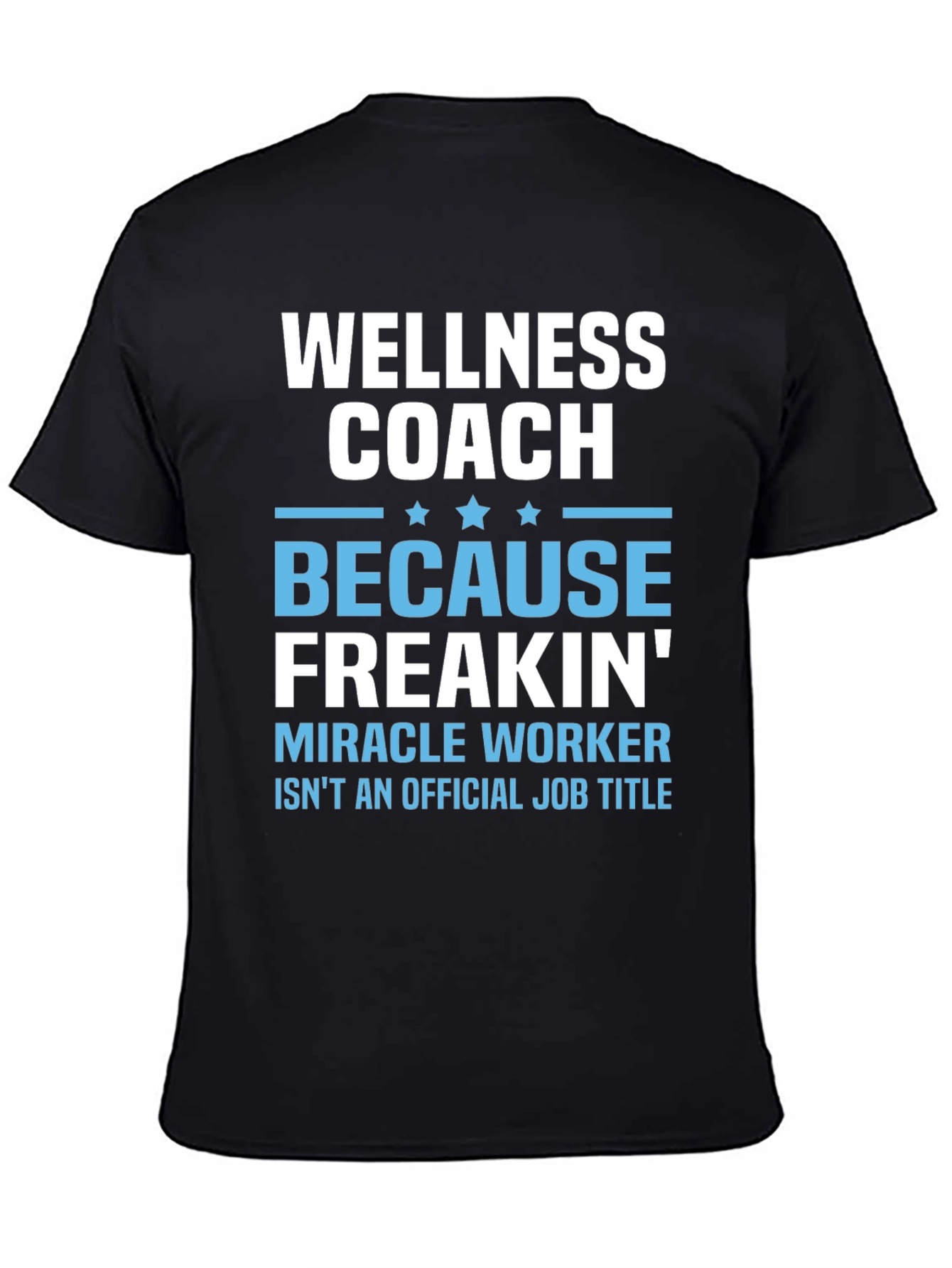 Wellness Coach Funny T-Shirt - Miracle Worker
