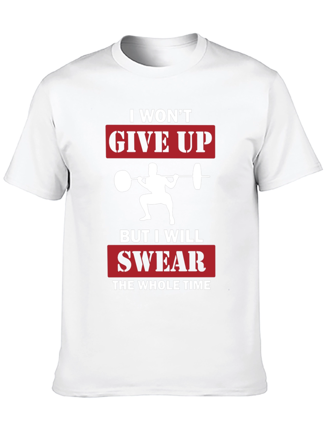 Funny Workout T-Shirt - I Wont Give Up