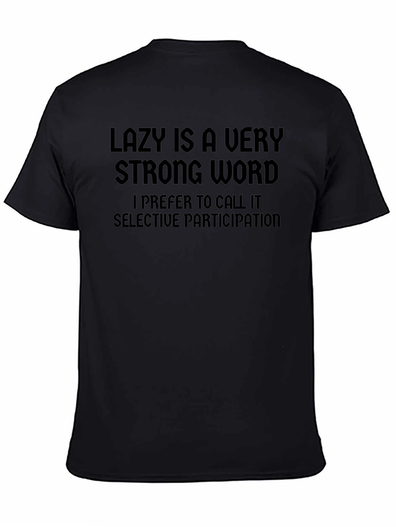 Lazy Is A Very Strong Word T-Shirt