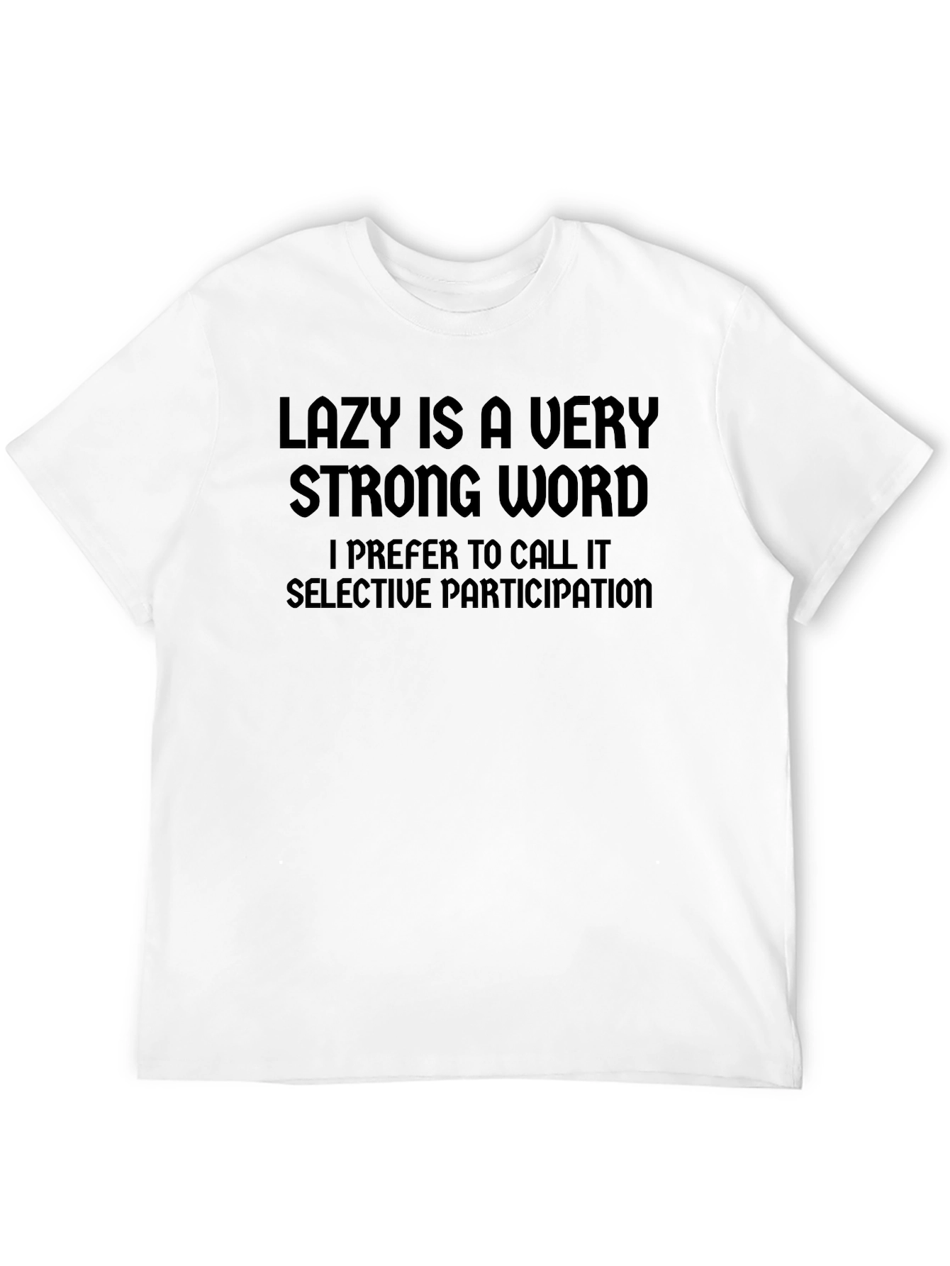 Lazy Is A Very Strong Word T-Shirt