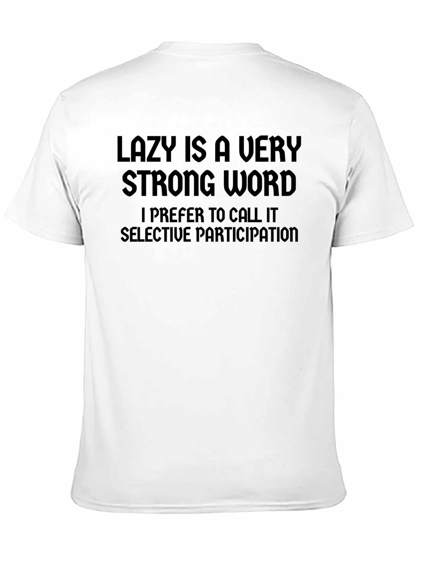 Lazy Is A Very Strong Word T-Shirt