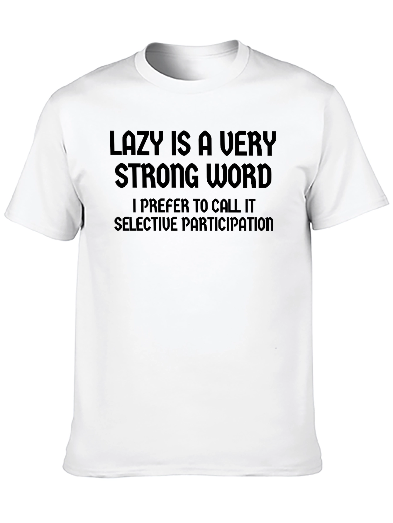 Lazy Is A Very Strong Word T-Shirt