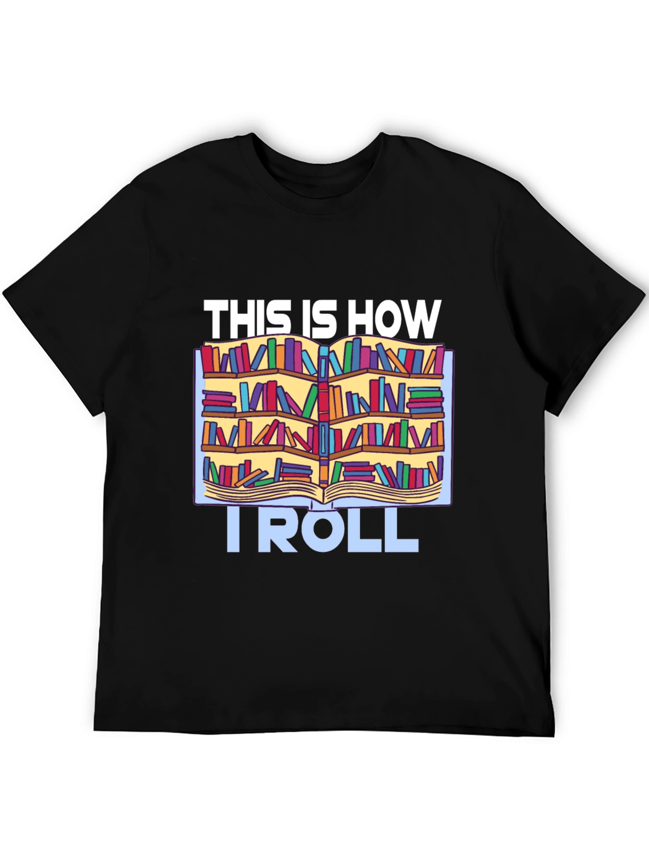 Bookworm T-Shirt: This Is How I Roll