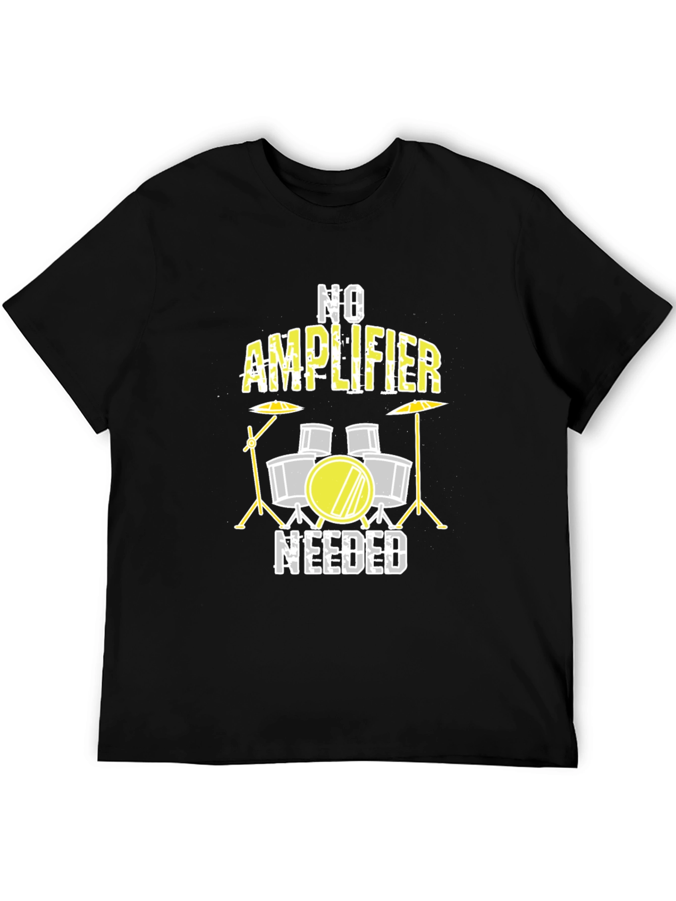 No Amplifier Needed Drummer T-Shirt