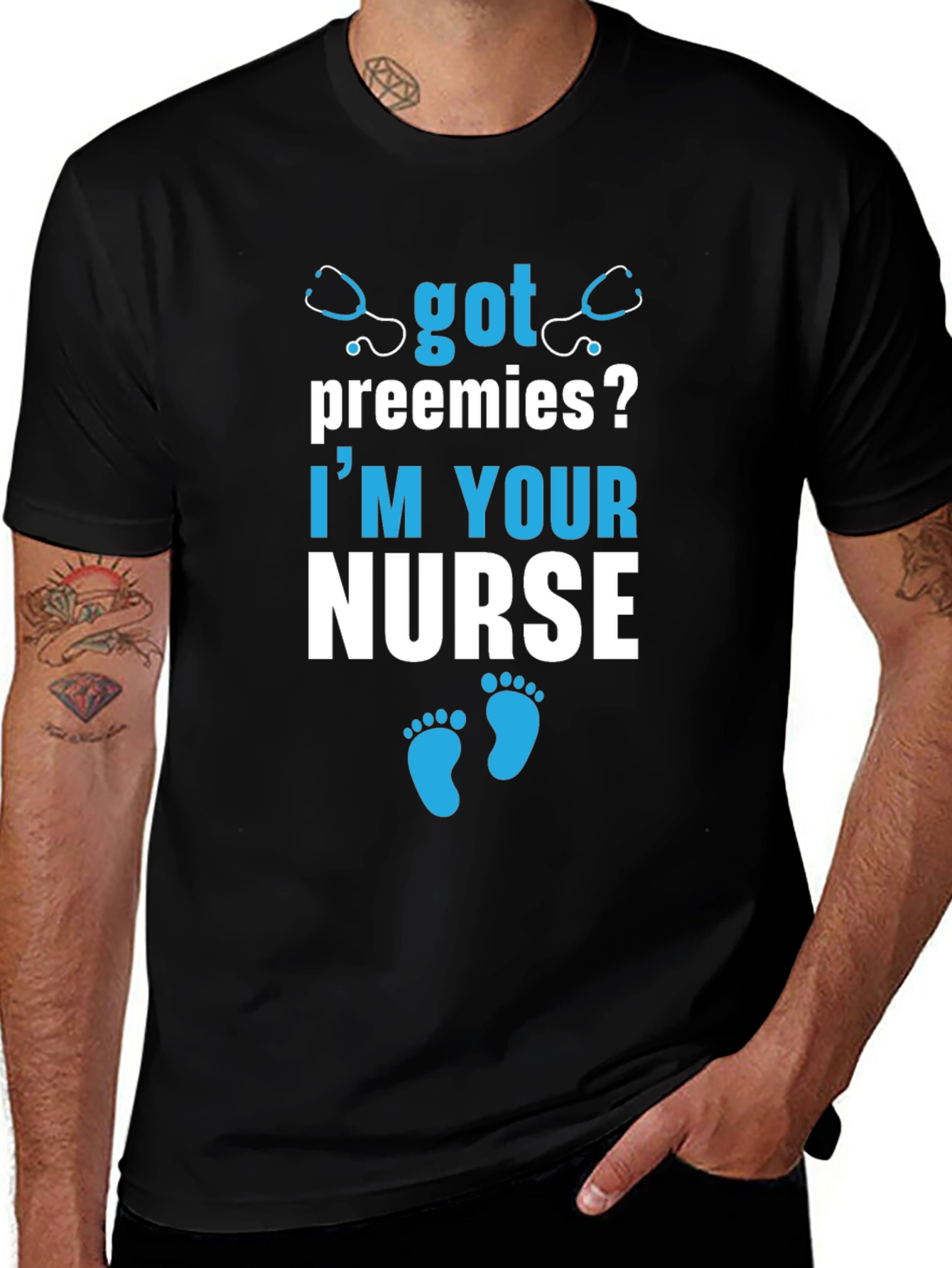Got Preemies? Im Your Nurse T-Shirt