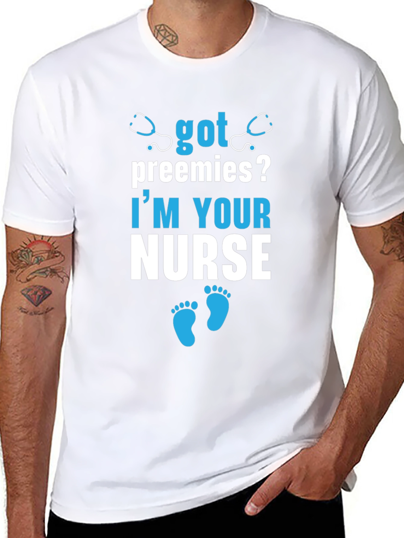 Got Preemies? Im Your Nurse T-Shirt