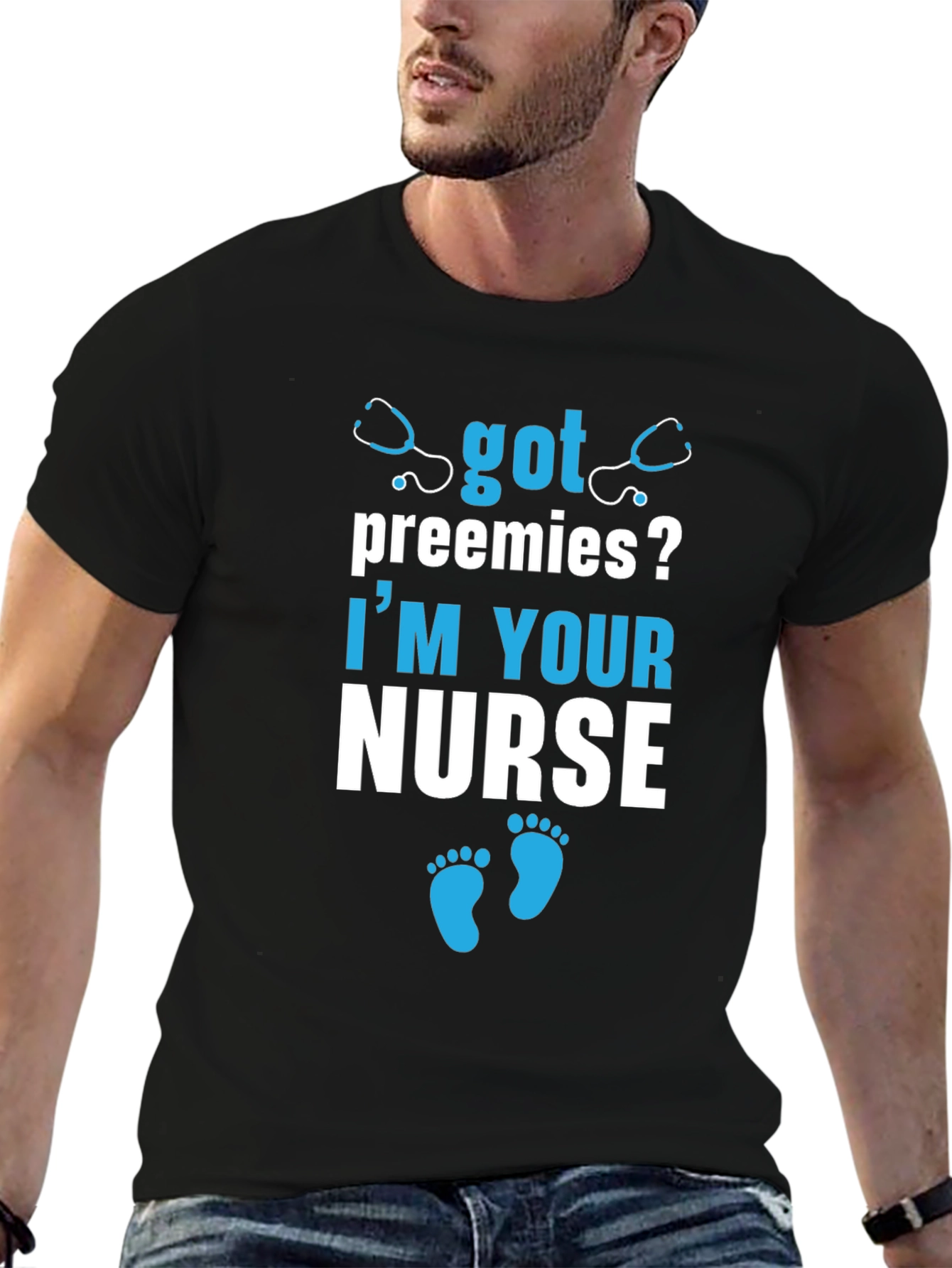 Got Preemies? Im Your Nurse T-Shirt