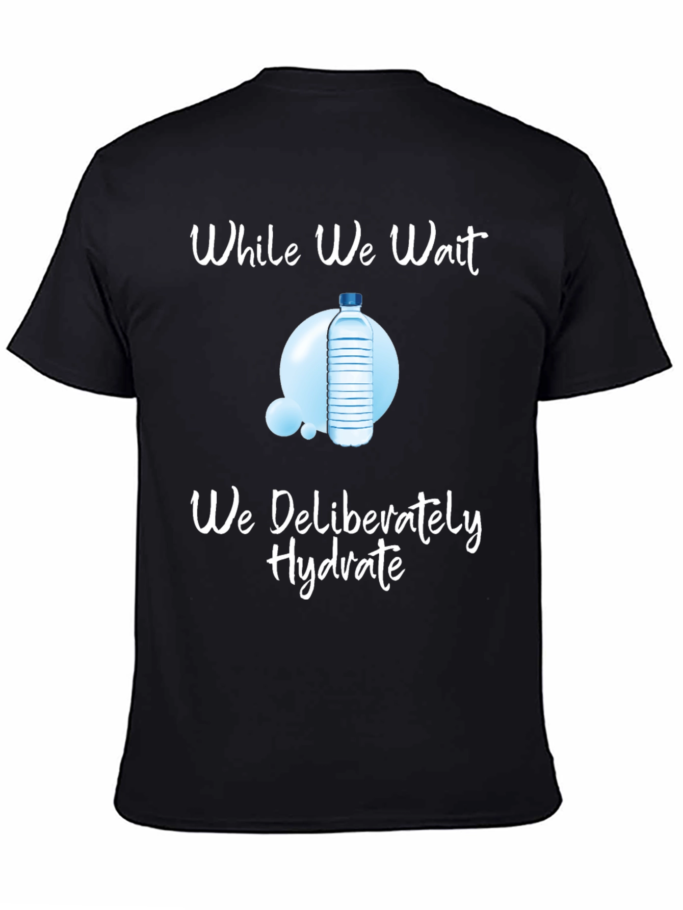 Hydrate While We Wait T-Shirt