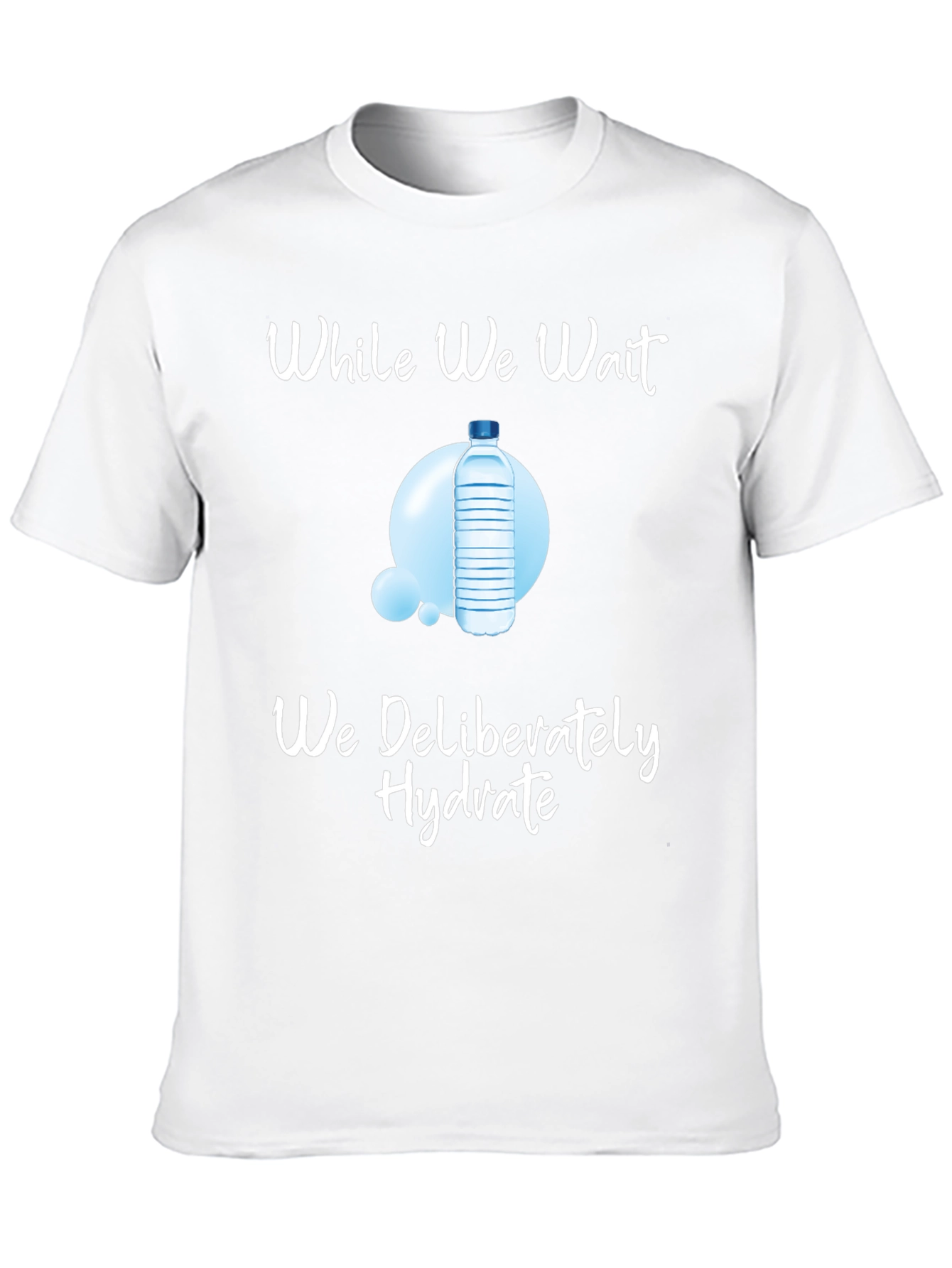 Hydrate While We Wait T-Shirt