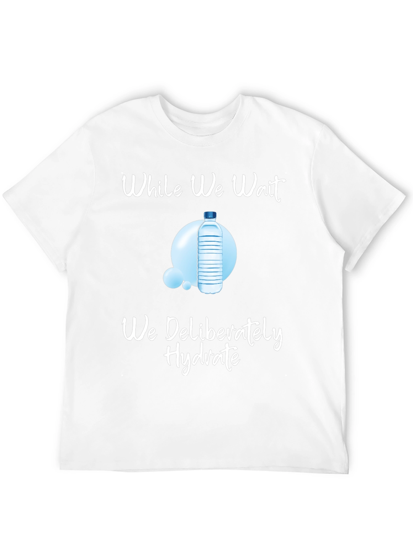 Hydrate While We Wait T-Shirt