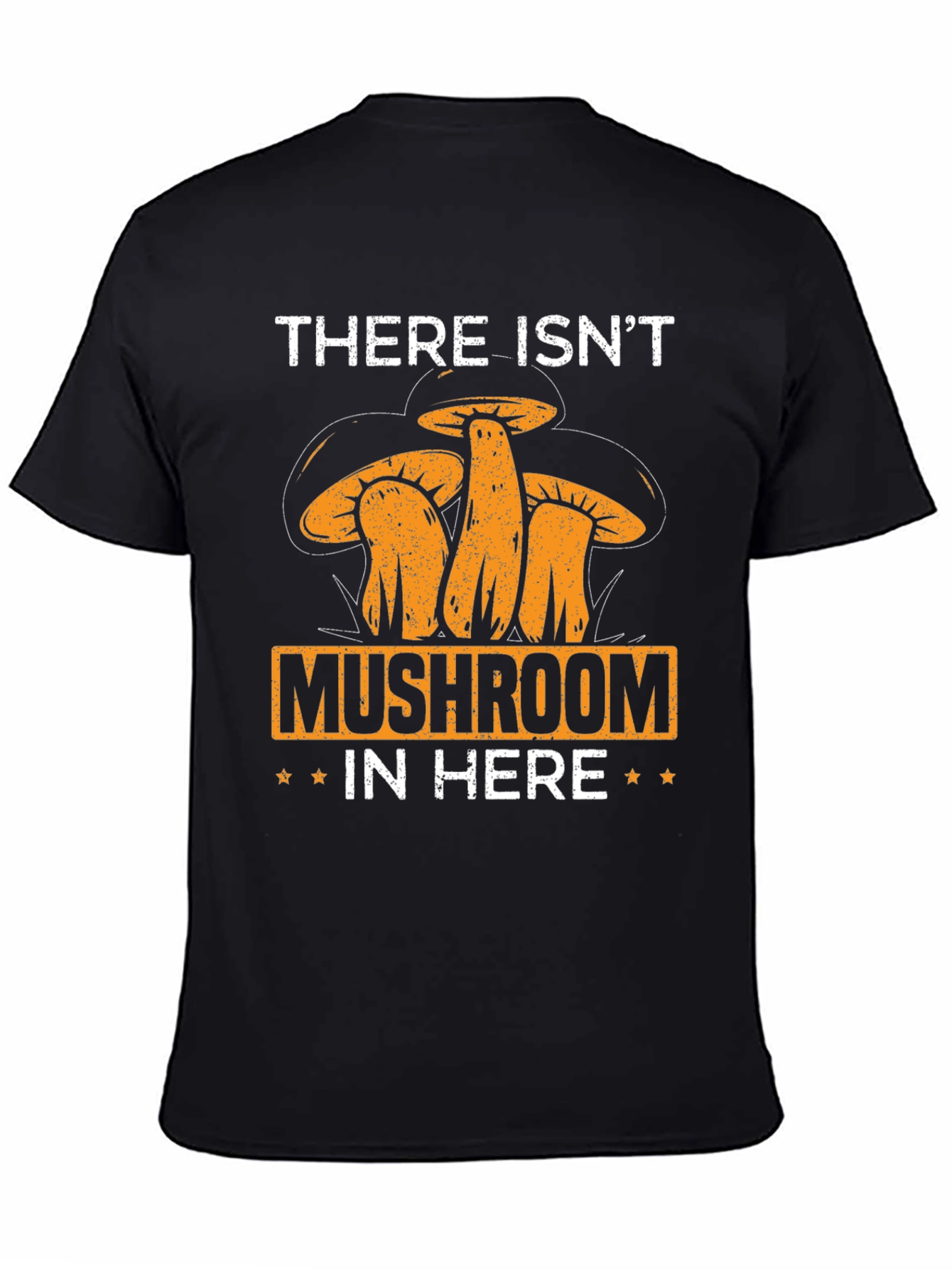 Mushroom Humor T-Shirt:  There Isnt Mushroom In Here