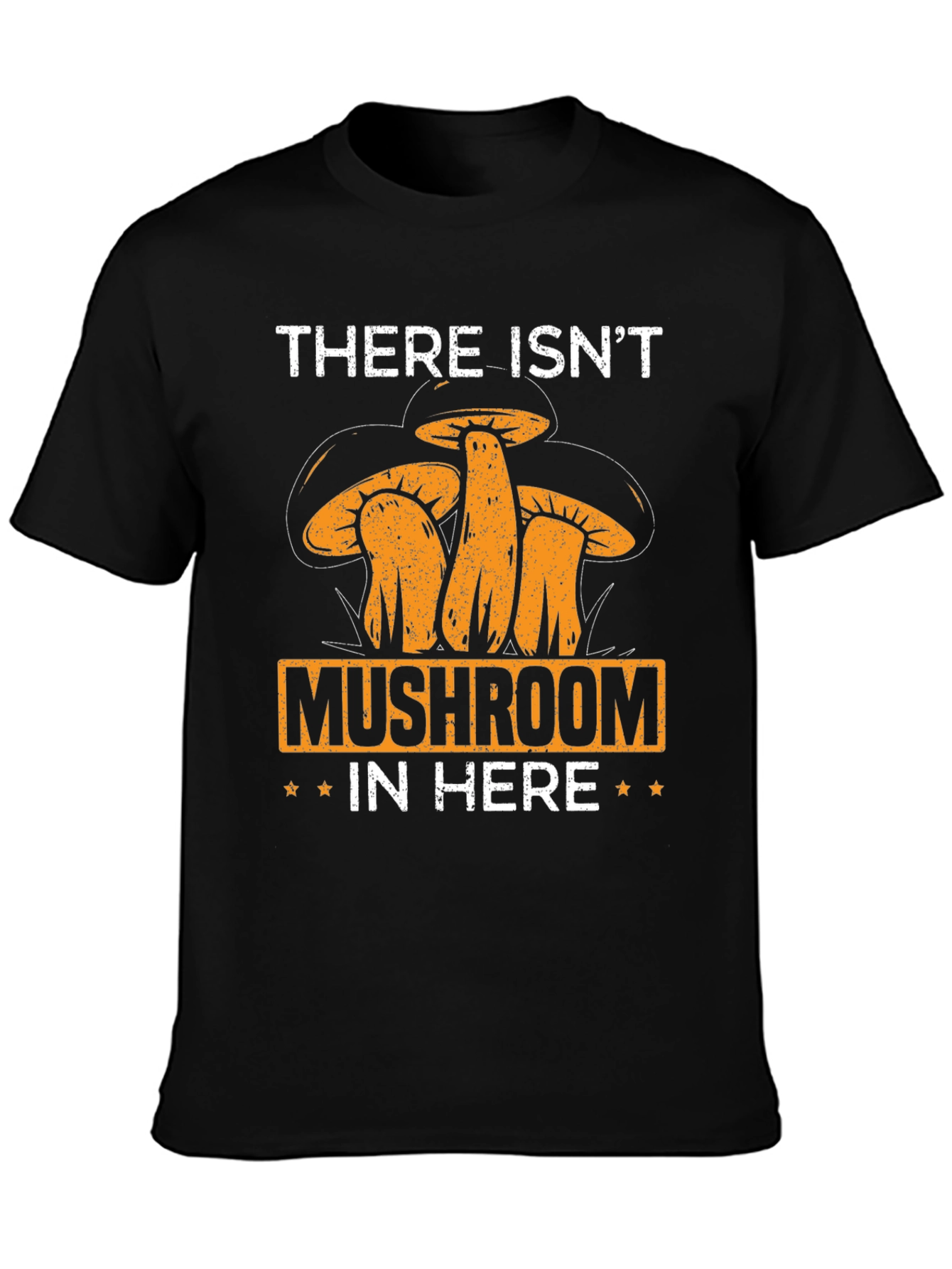 Mushroom Humor T-Shirt:  There Isnt Mushroom In Here