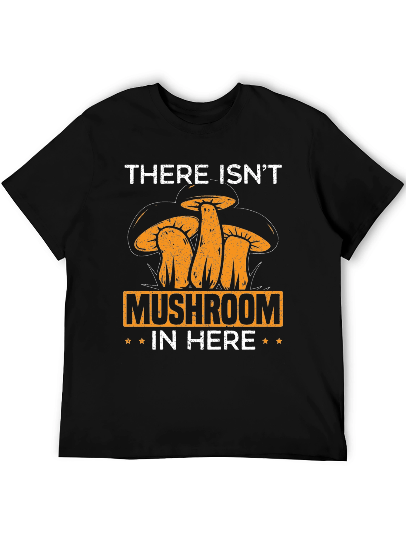 Mushroom Humor T-Shirt:  There Isnt Mushroom In Here