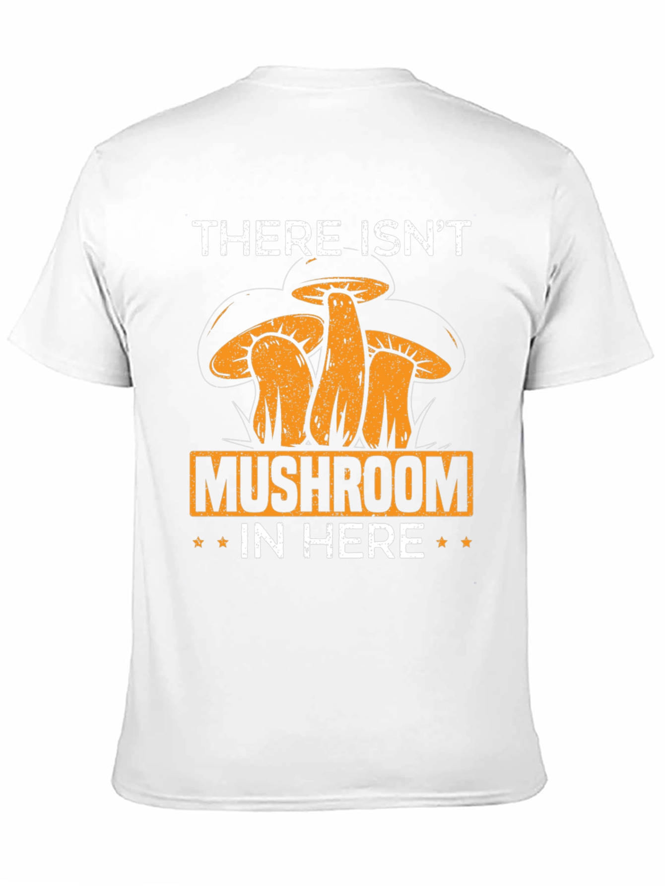 Mushroom Humor T-Shirt:  There Isnt Mushroom In Here
