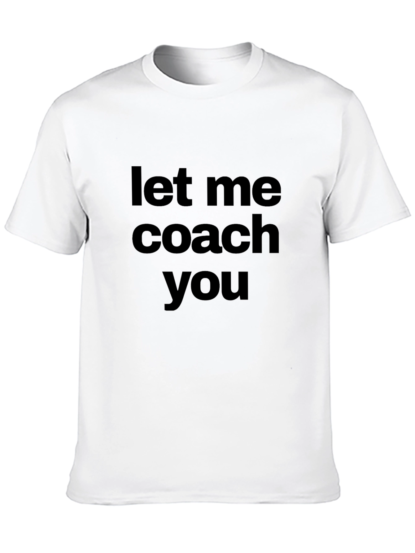 Let Me Coach You - Novelty Graphic T-Shirt