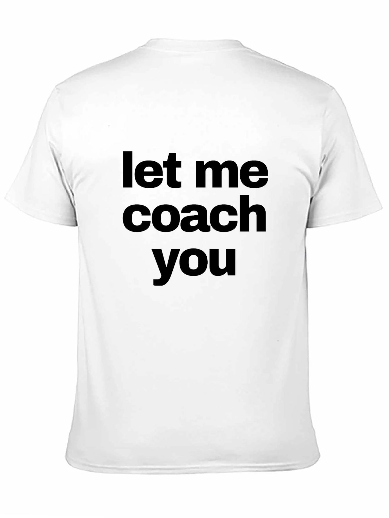 Let Me Coach You - Novelty Graphic T-Shirt