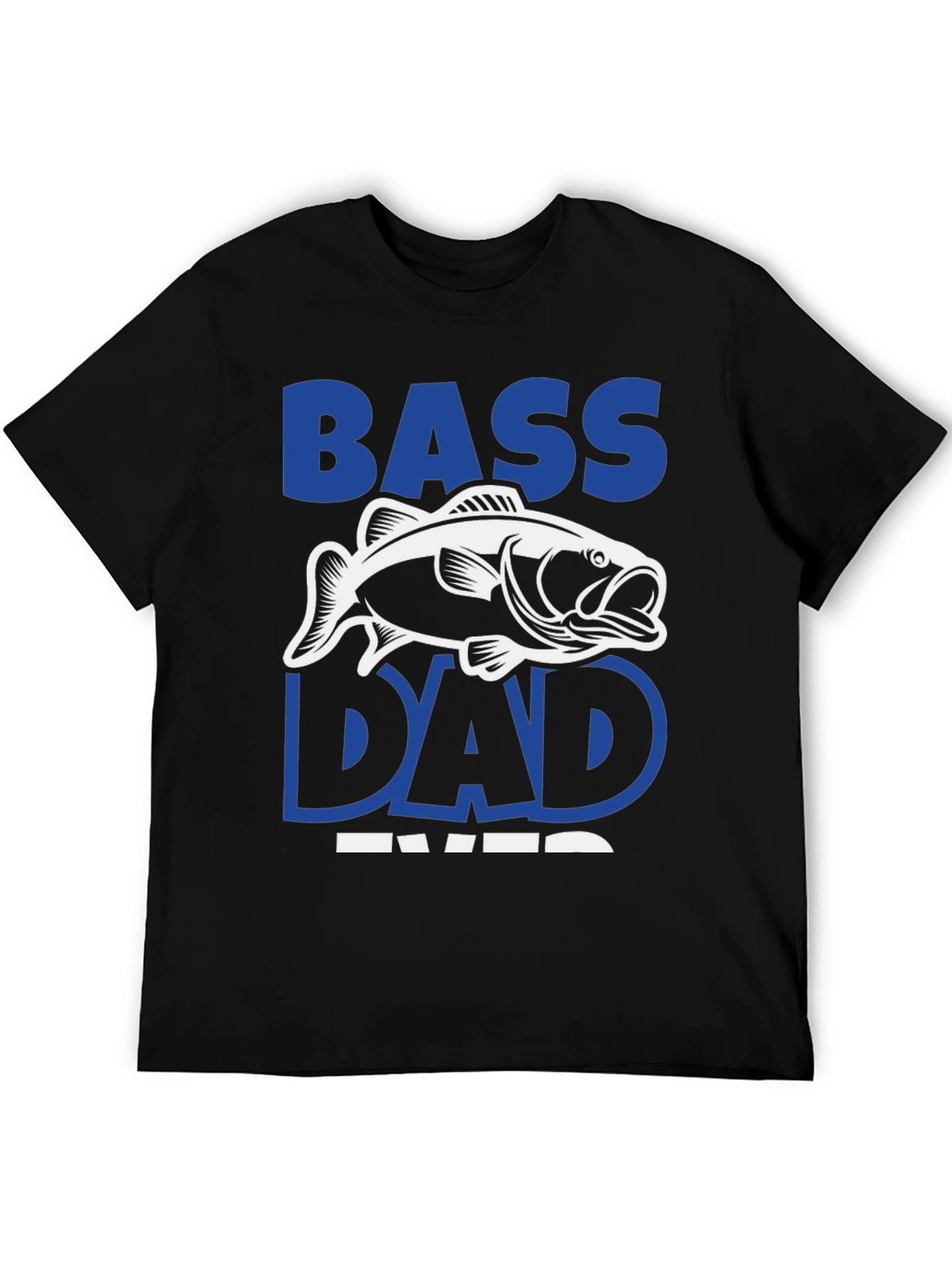 Bass Dad Ever T-Shirt - Fishing Lover Gift