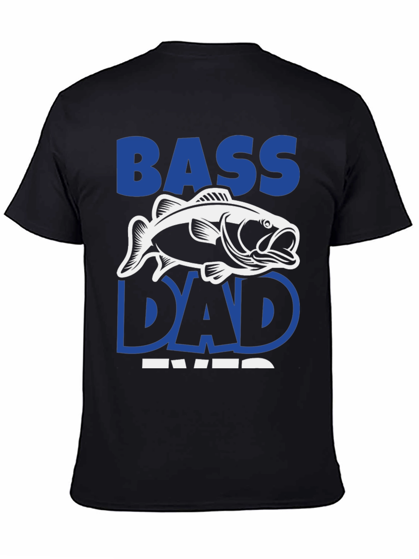 Bass Dad Ever T-Shirt - Fishing Lover Gift