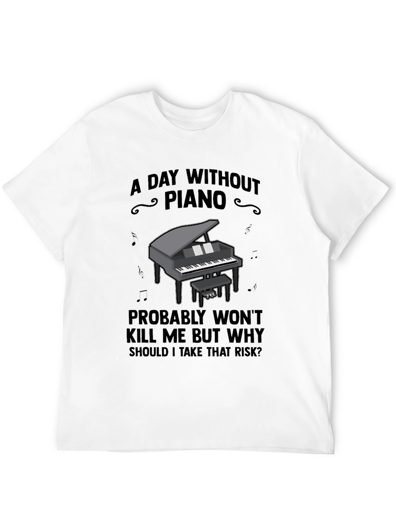 Piano T-Shirt - A Day Without Piano