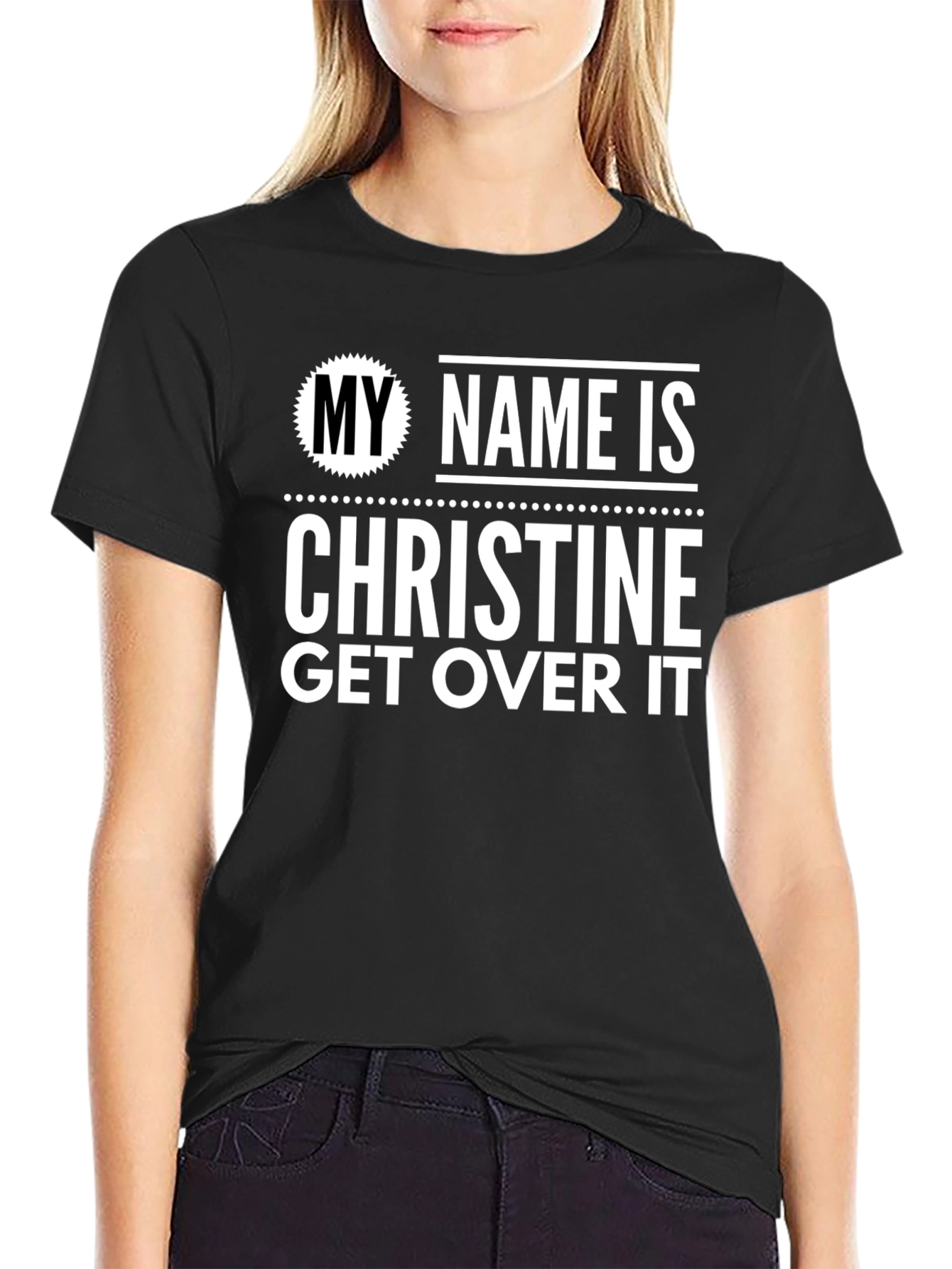 My Name Is Christine Get Over It T-Shirt