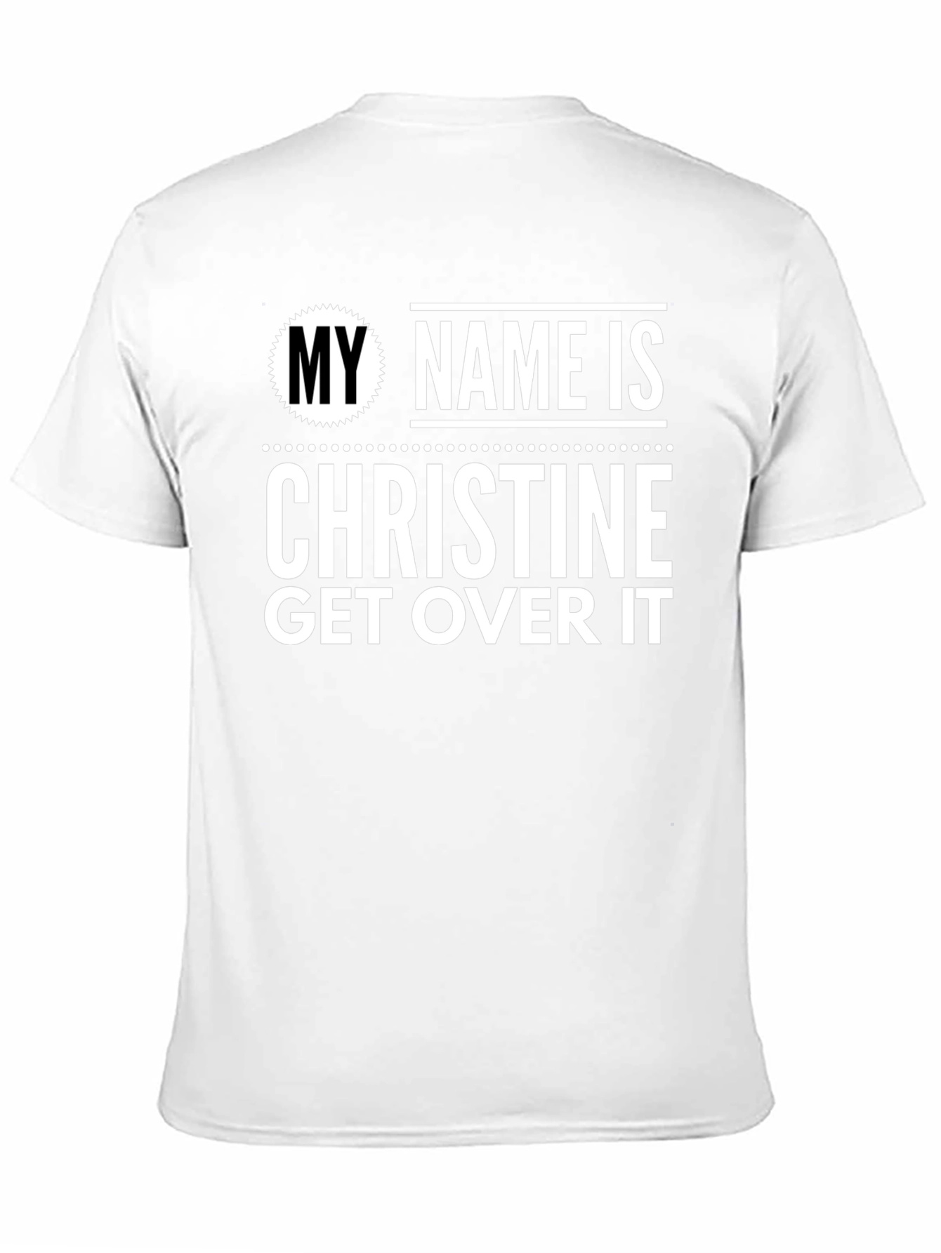 My Name Is Christine Get Over It T-Shirt