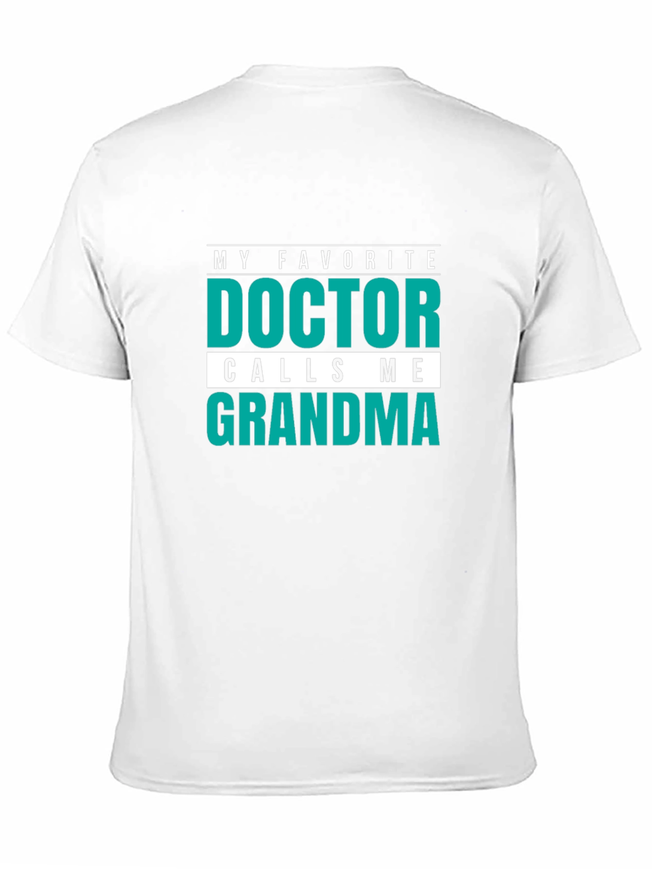 My Favorite Doctor Calls Me Grandma T-Shirt