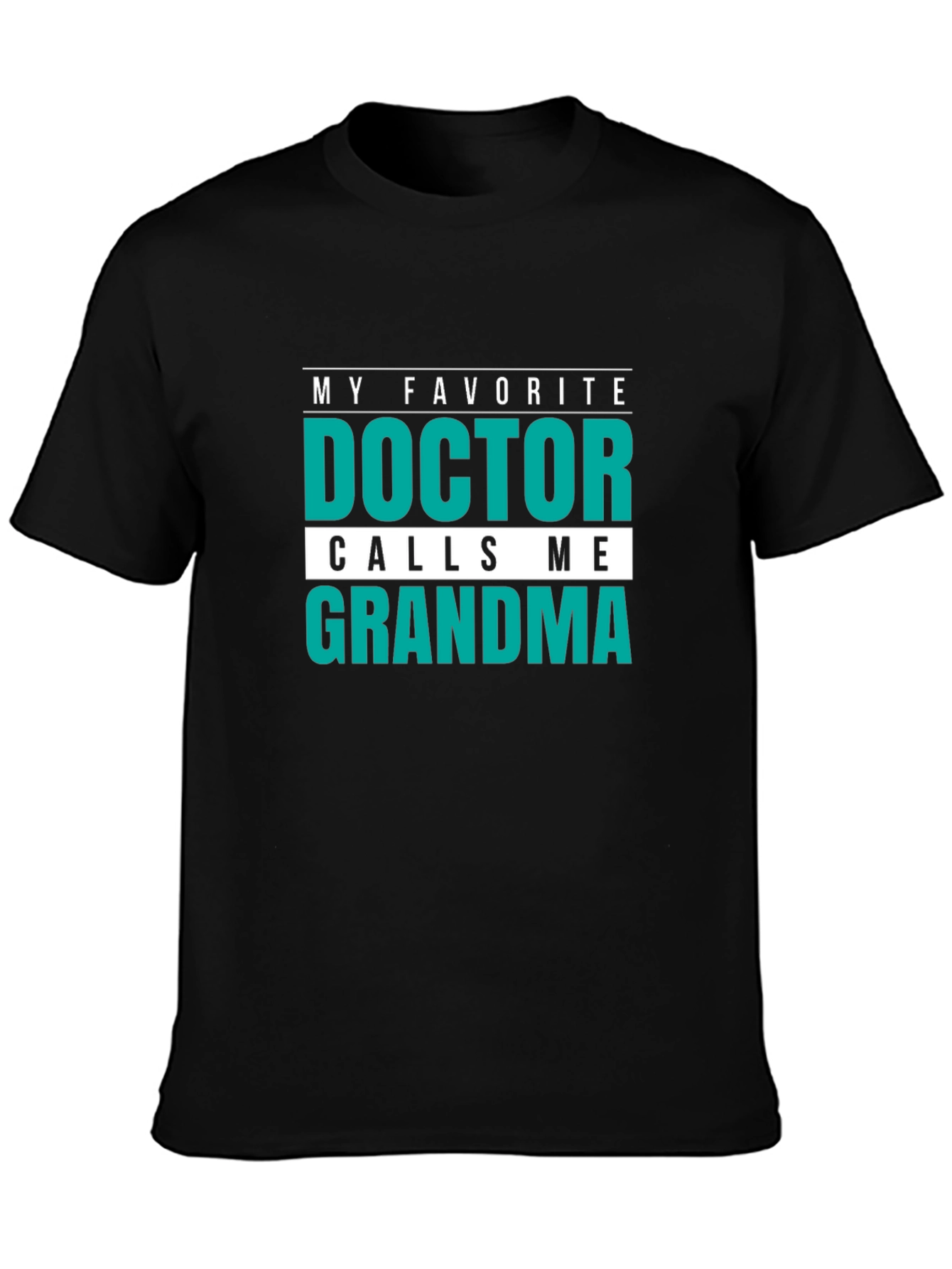 My Favorite Doctor Calls Me Grandma T-Shirt
