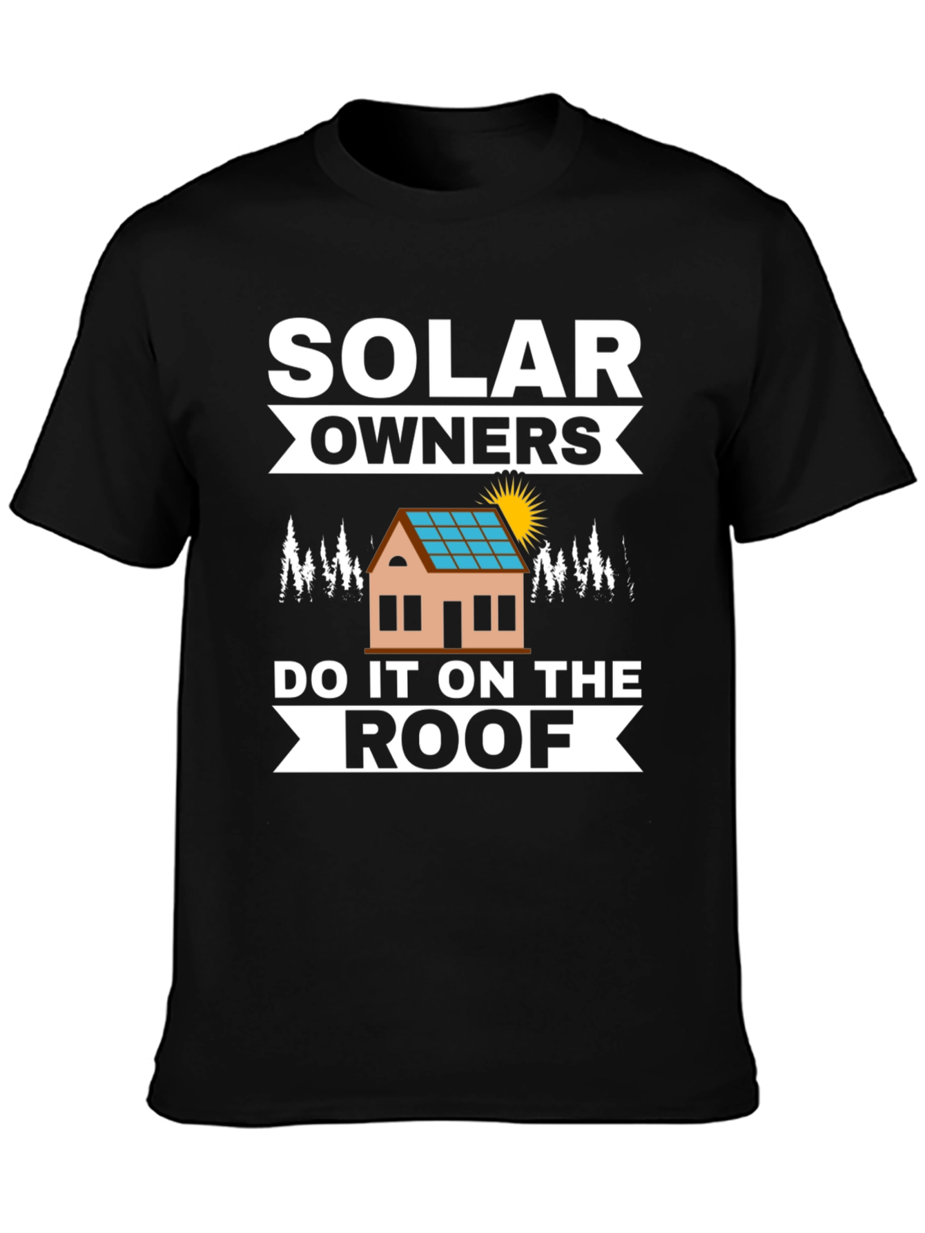 Solar Owners Do It On The Roof T-Shirt