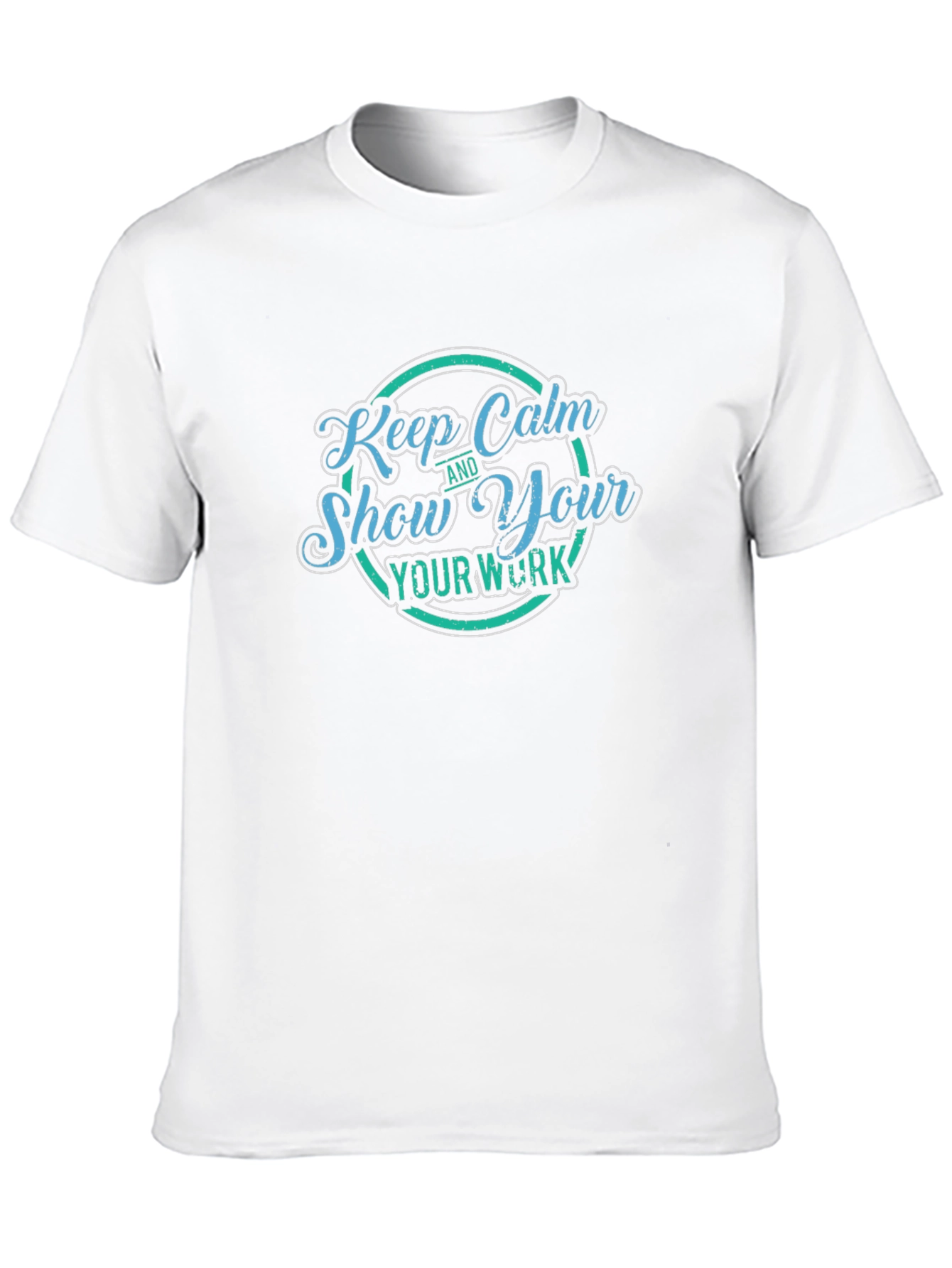 Keep Calm and Show Your Work T-Shirt