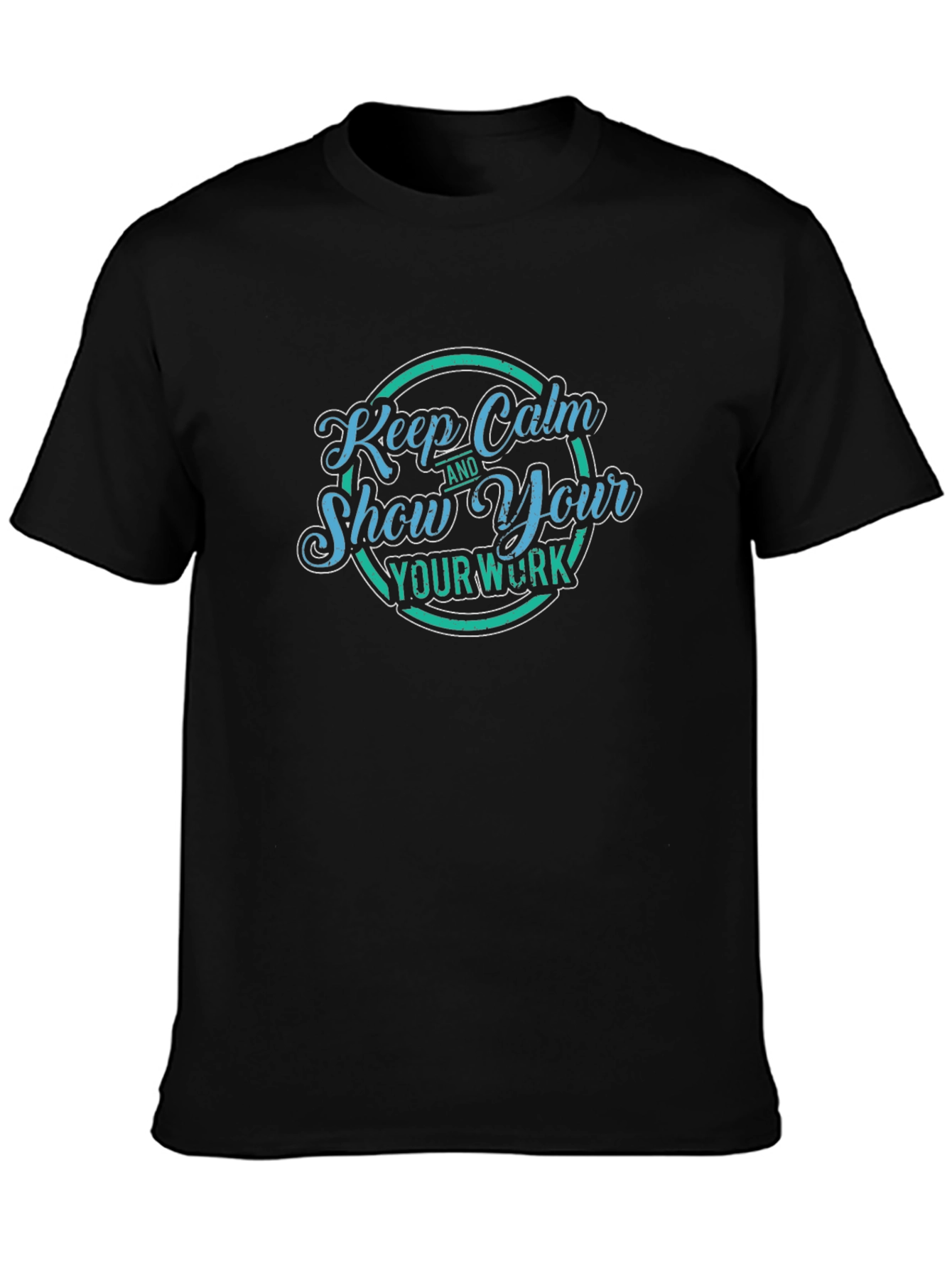 Keep Calm and Show Your Work T-Shirt