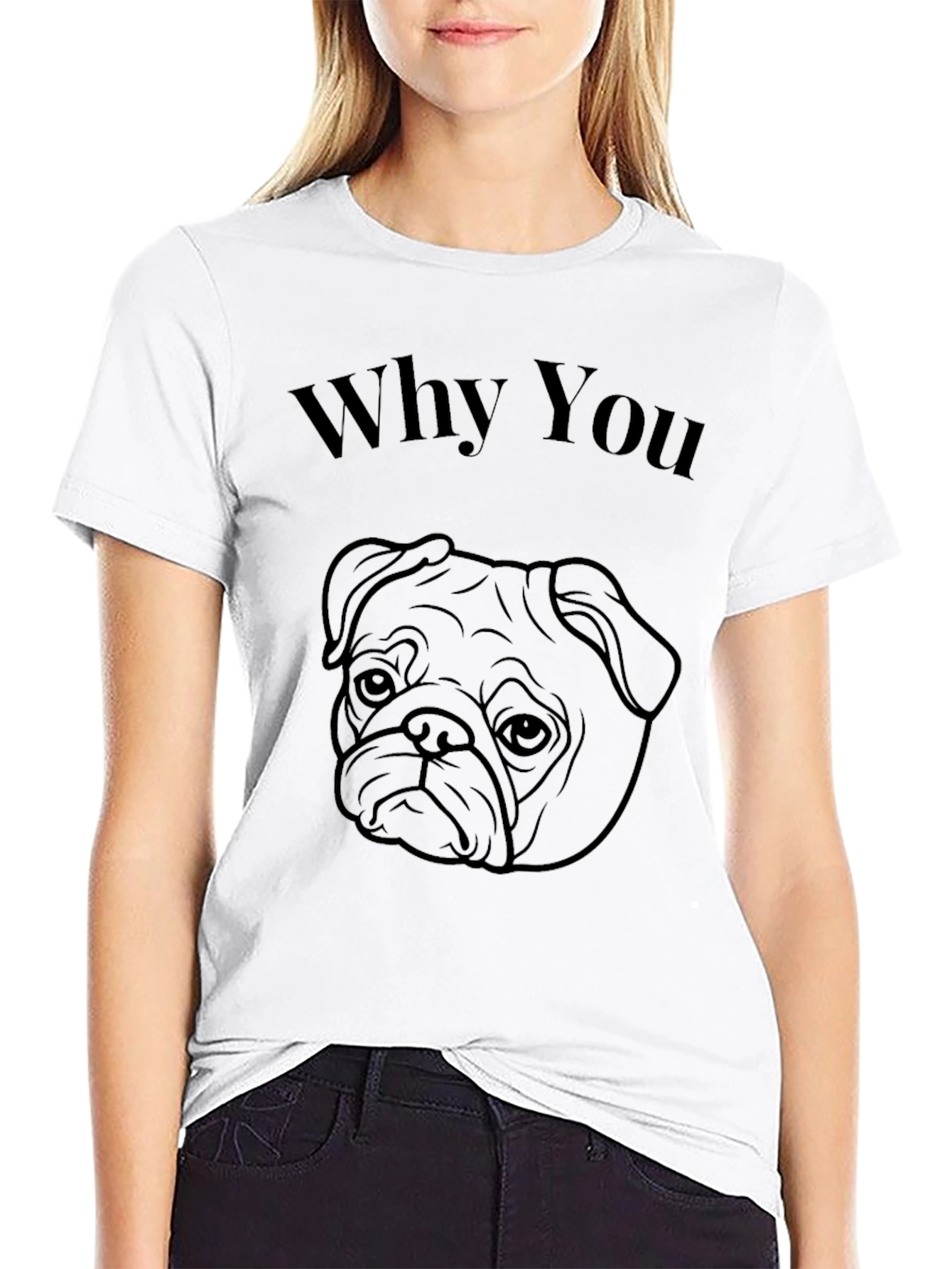 Why You Pug Black T-Shirt