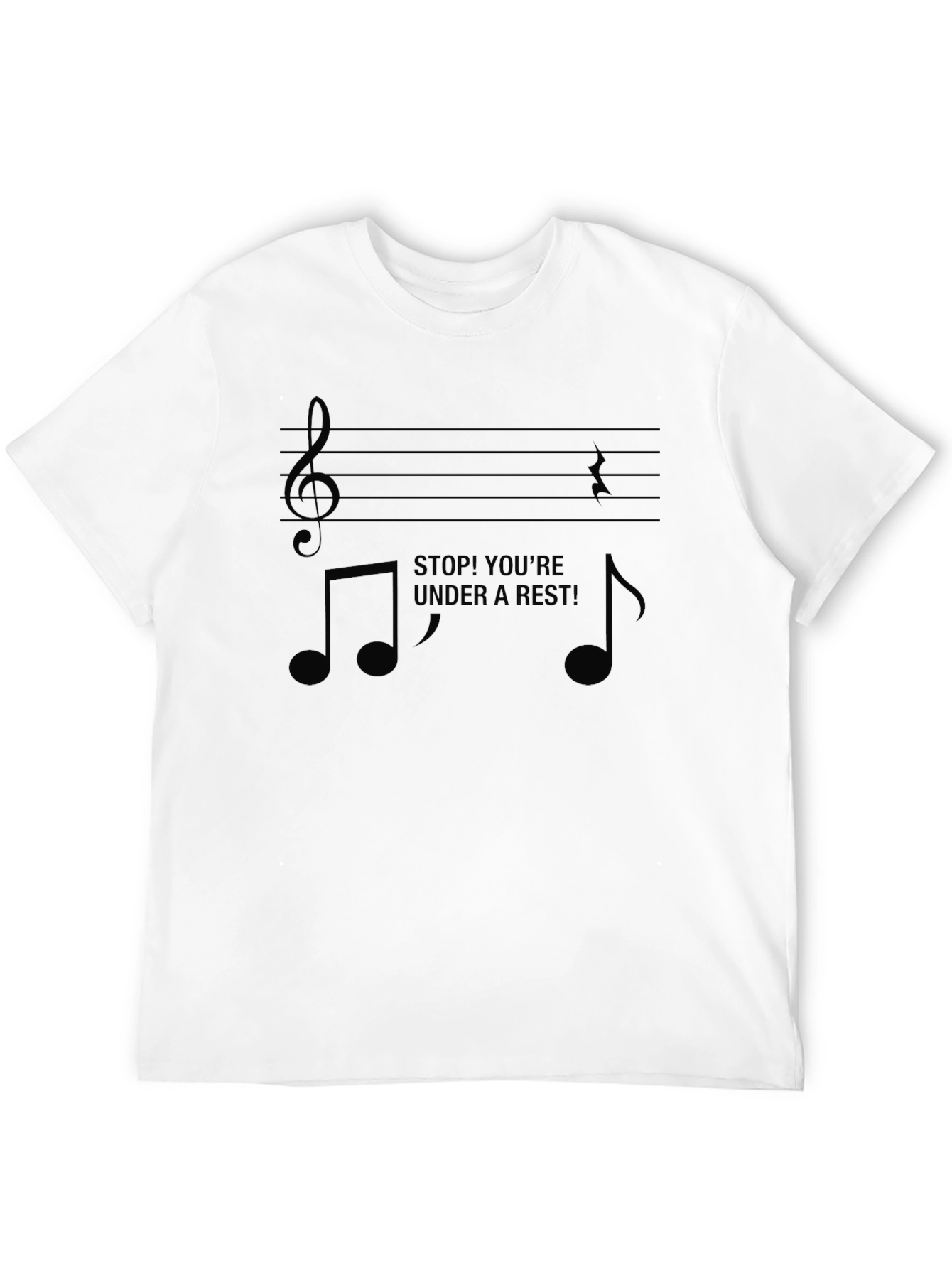 Musical Pun T-Shirt - Stop! Youre Under a Rest!