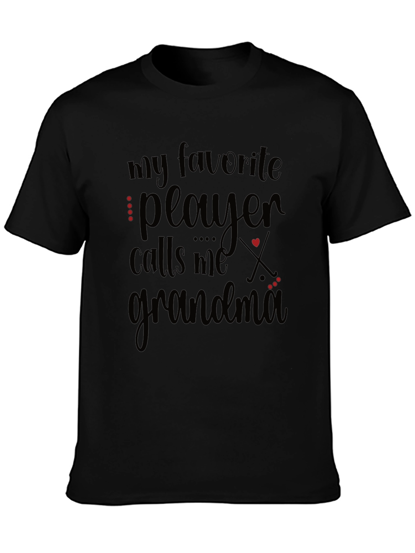 My Favorite Player Calls Me Grandma Black Tee
