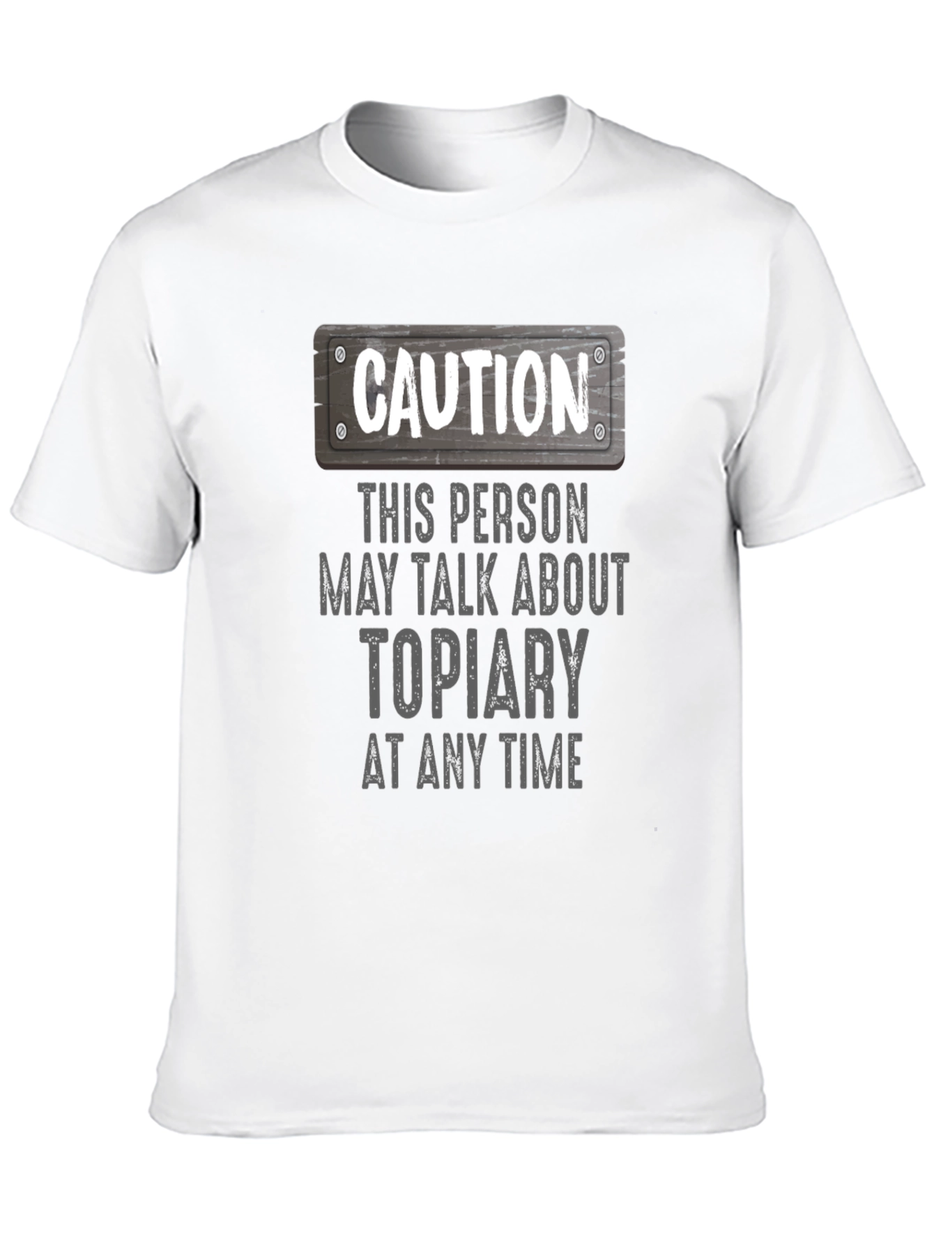 Caution Topiary T-Shirt - Funny Plant Lover Tee