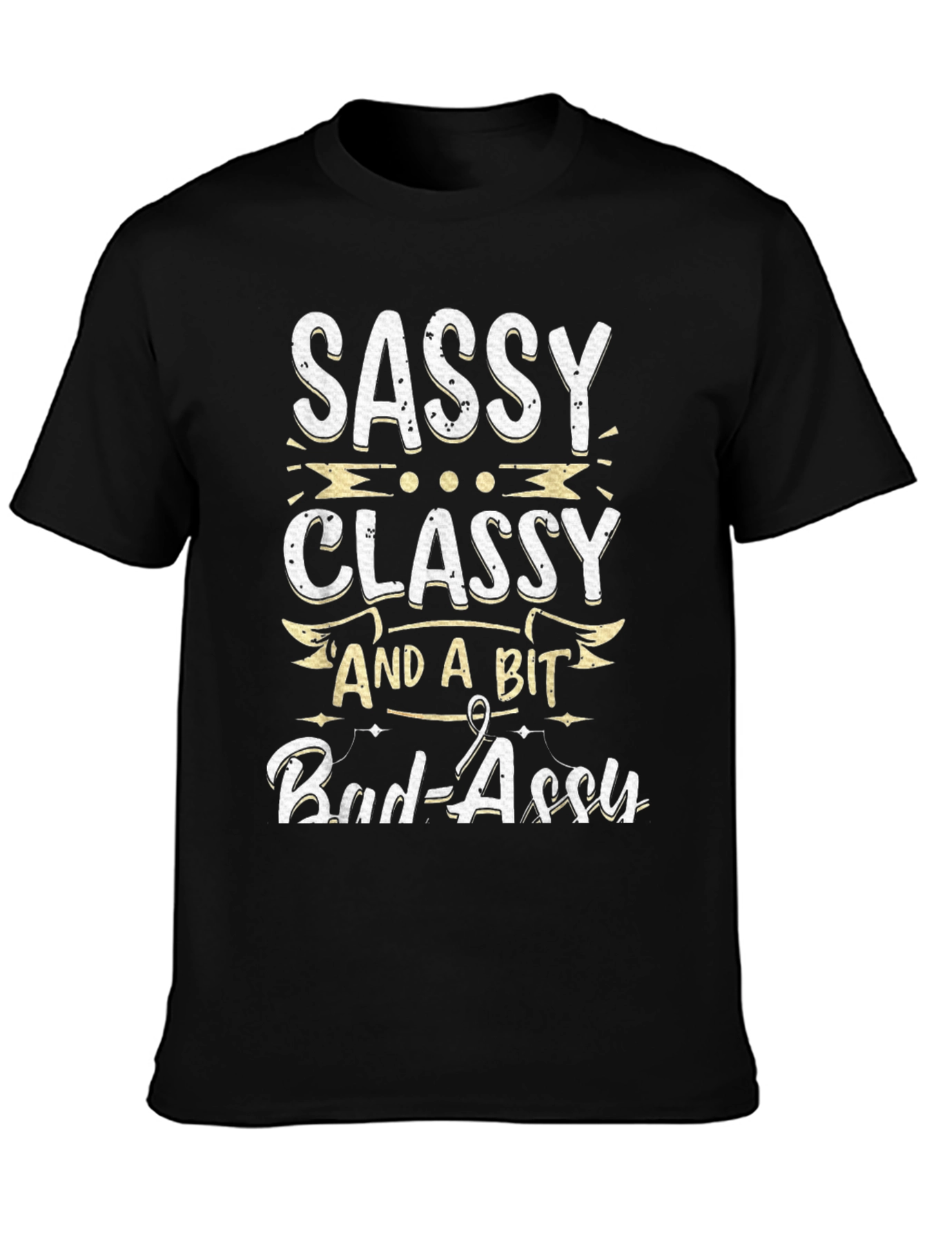 Sassy Classy Bad-Assy Graphic T-Shirt