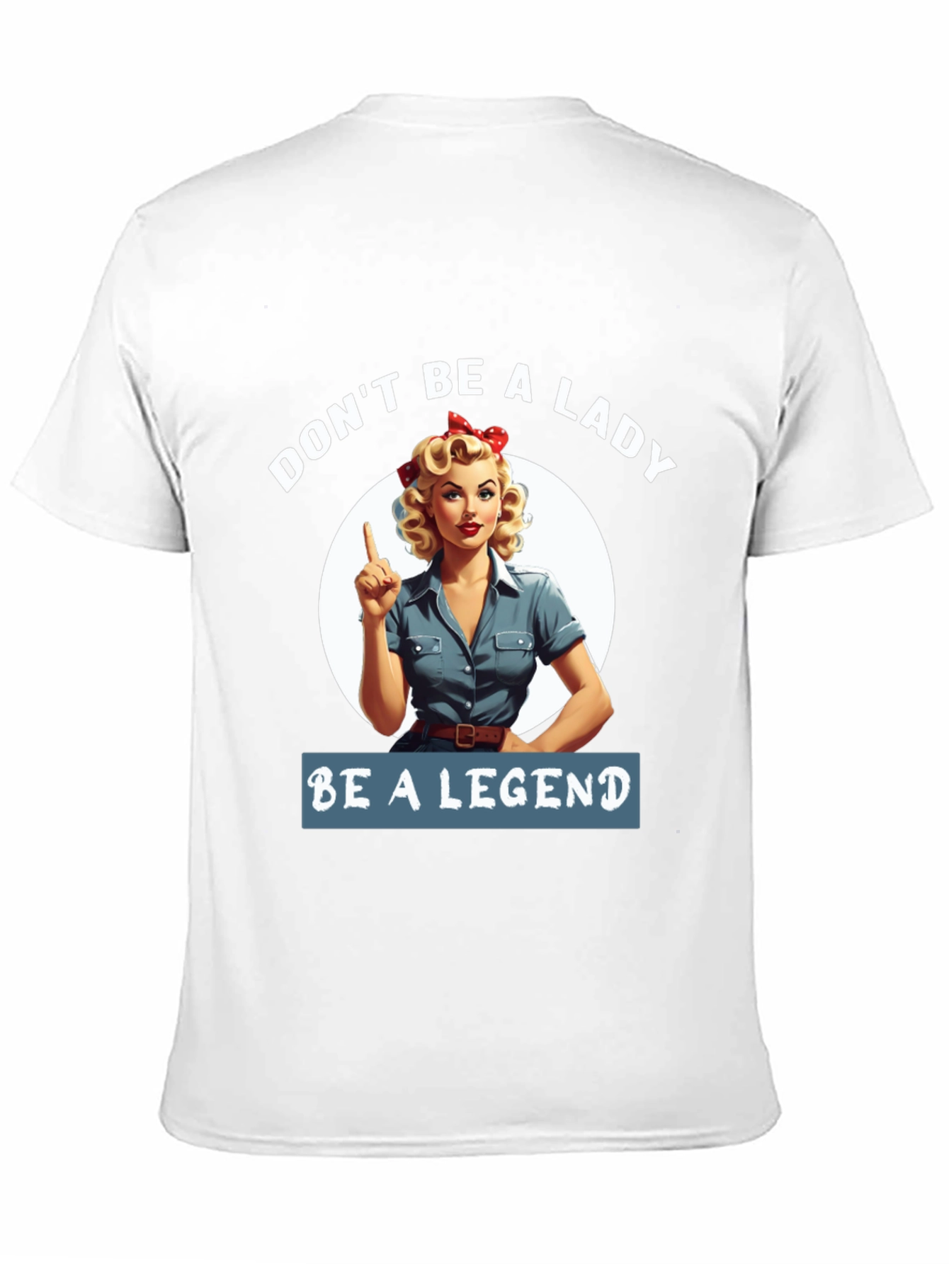 Be a Legend T-Shirt - Retro Rosie the Riveter