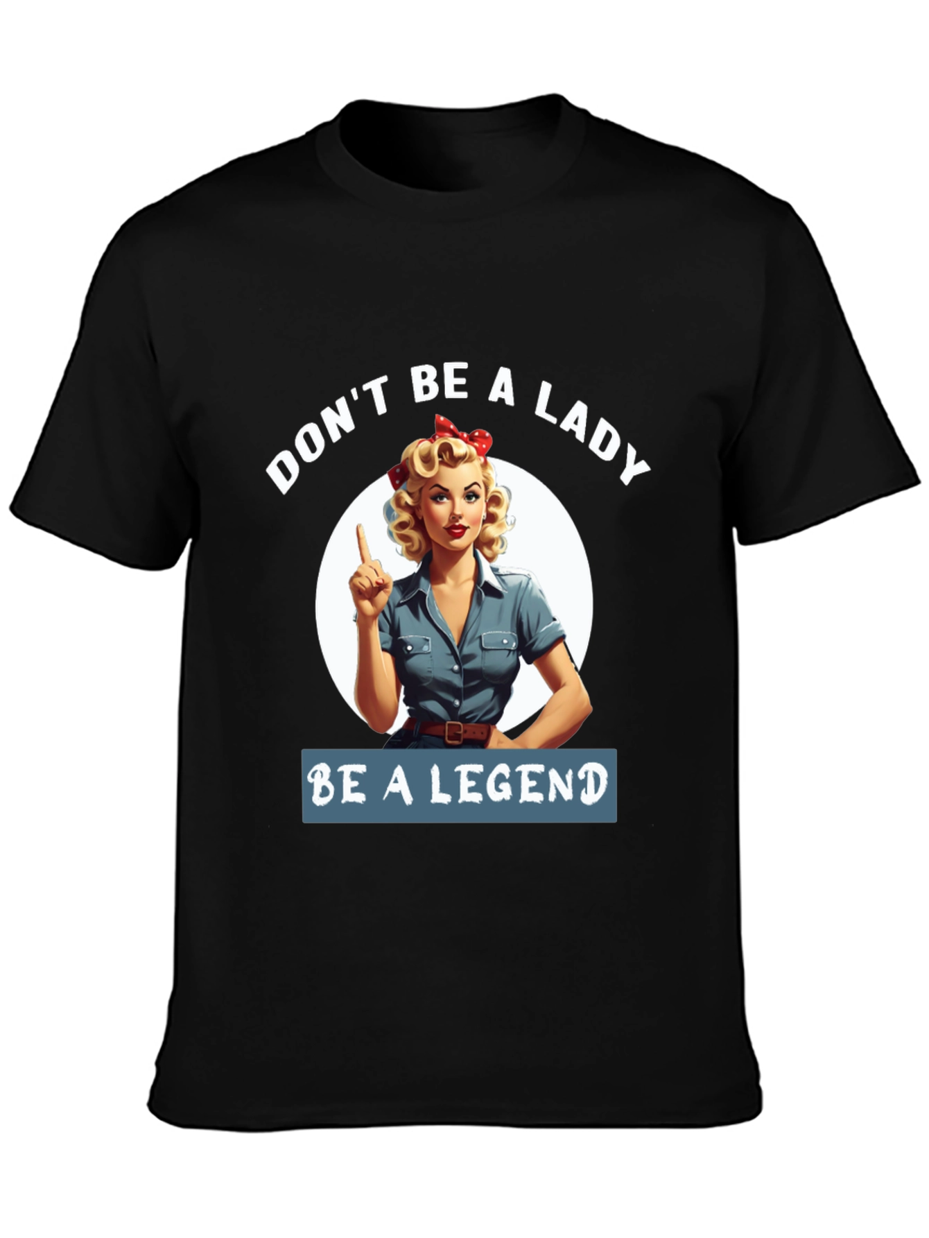 Be a Legend T-Shirt - Retro Rosie the Riveter