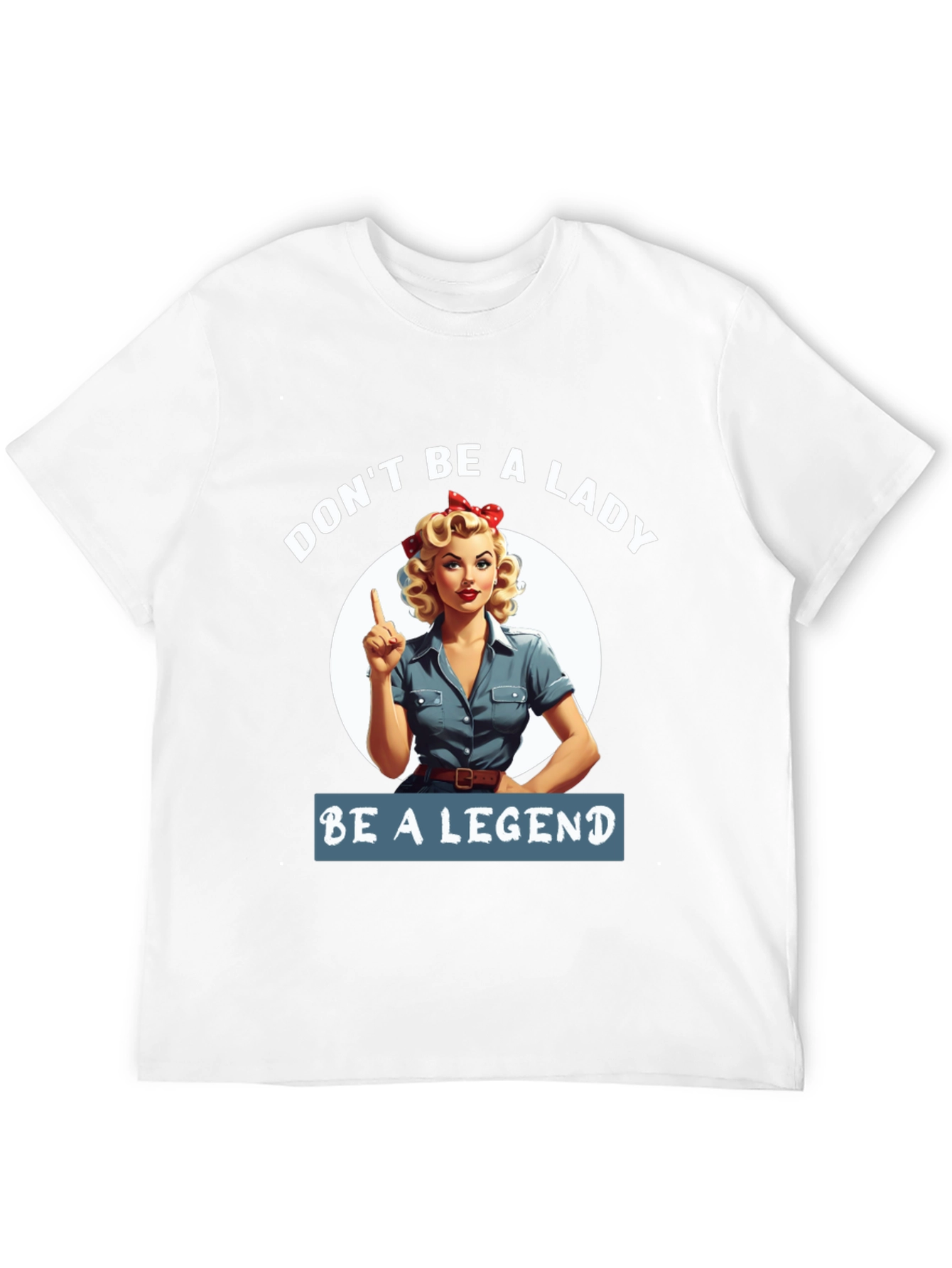 Be a Legend T-Shirt - Retro Rosie the Riveter