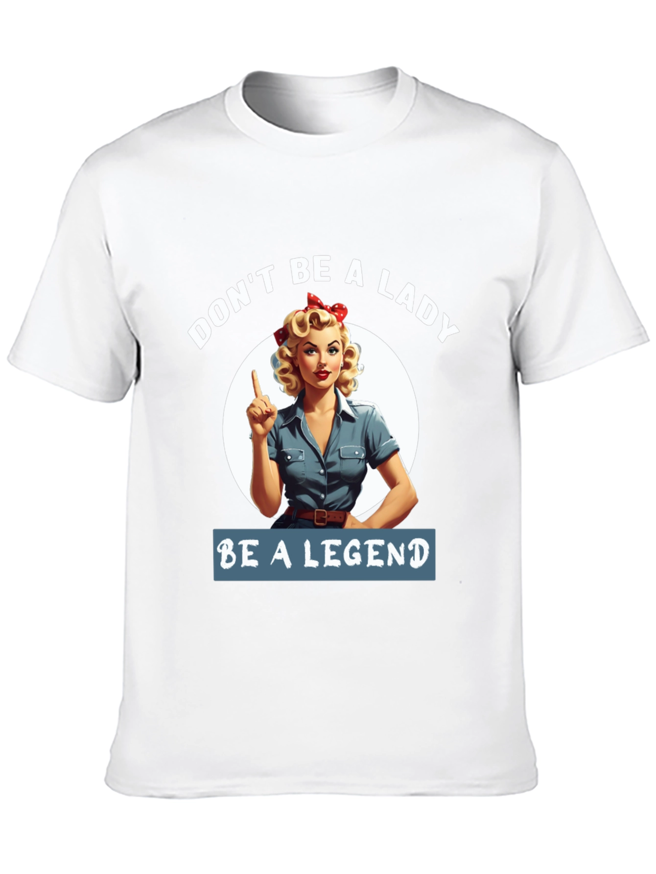 Be a Legend T-Shirt - Retro Rosie the Riveter