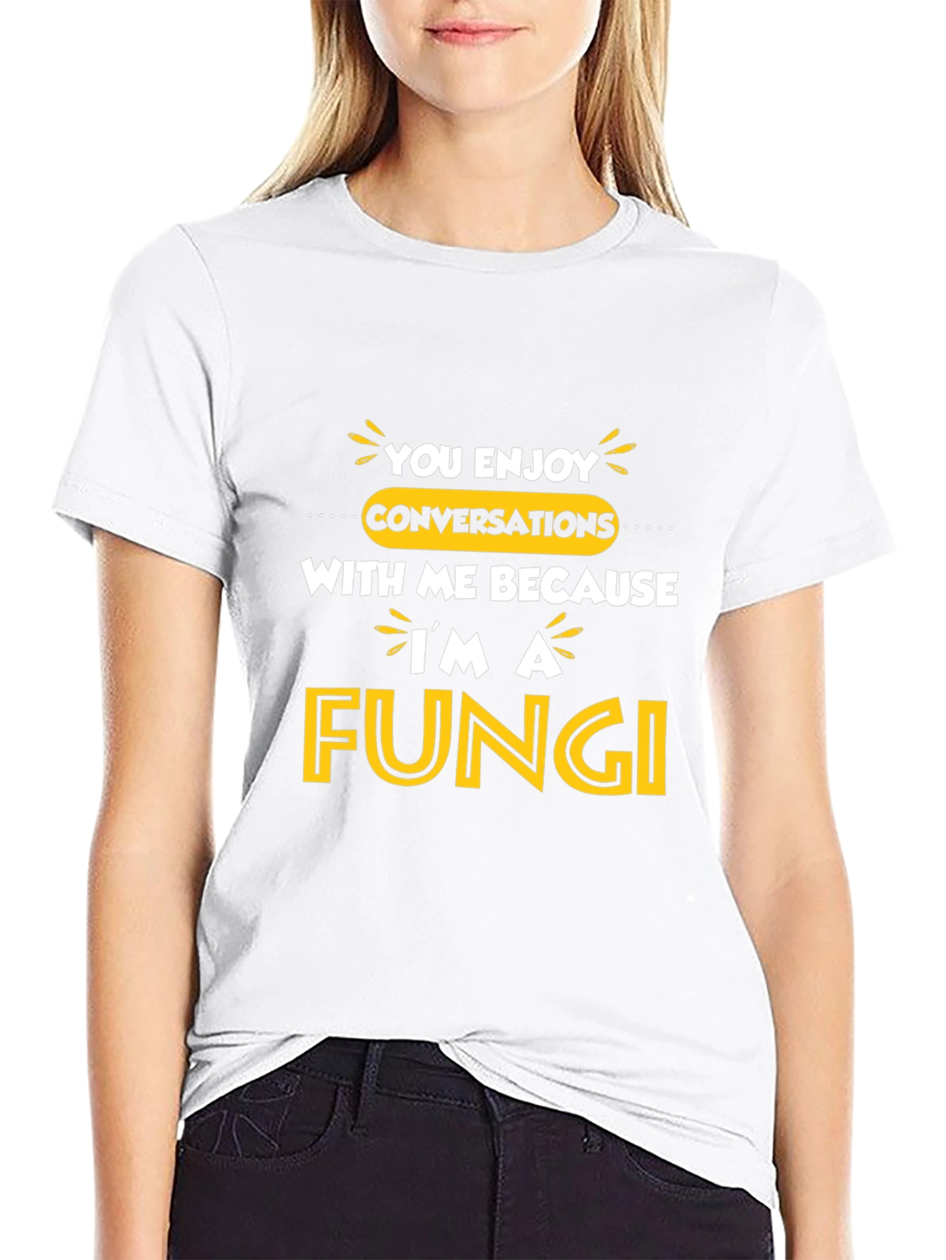 Funny Fungi T-Shirt - You Enjoy Conversations!