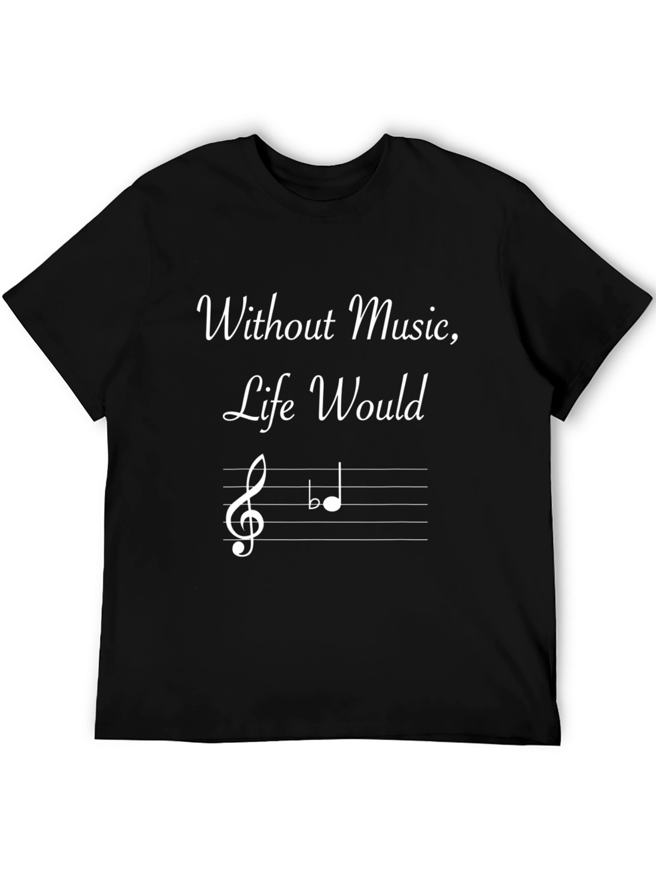 Musical T-Shirt - Without Music Life Would Be Flat