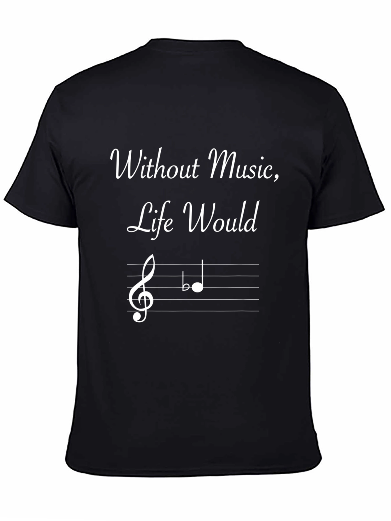 Musical T-Shirt - Without Music Life Would Be Flat