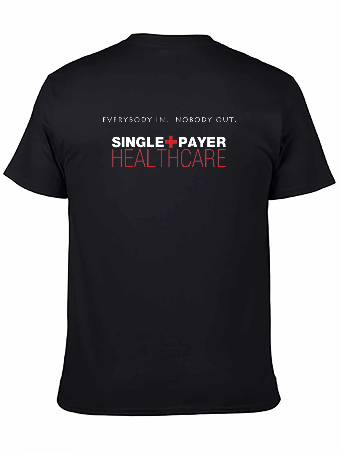 Single Payer Healthcare T-Shirt - Everybody In Nobody Out