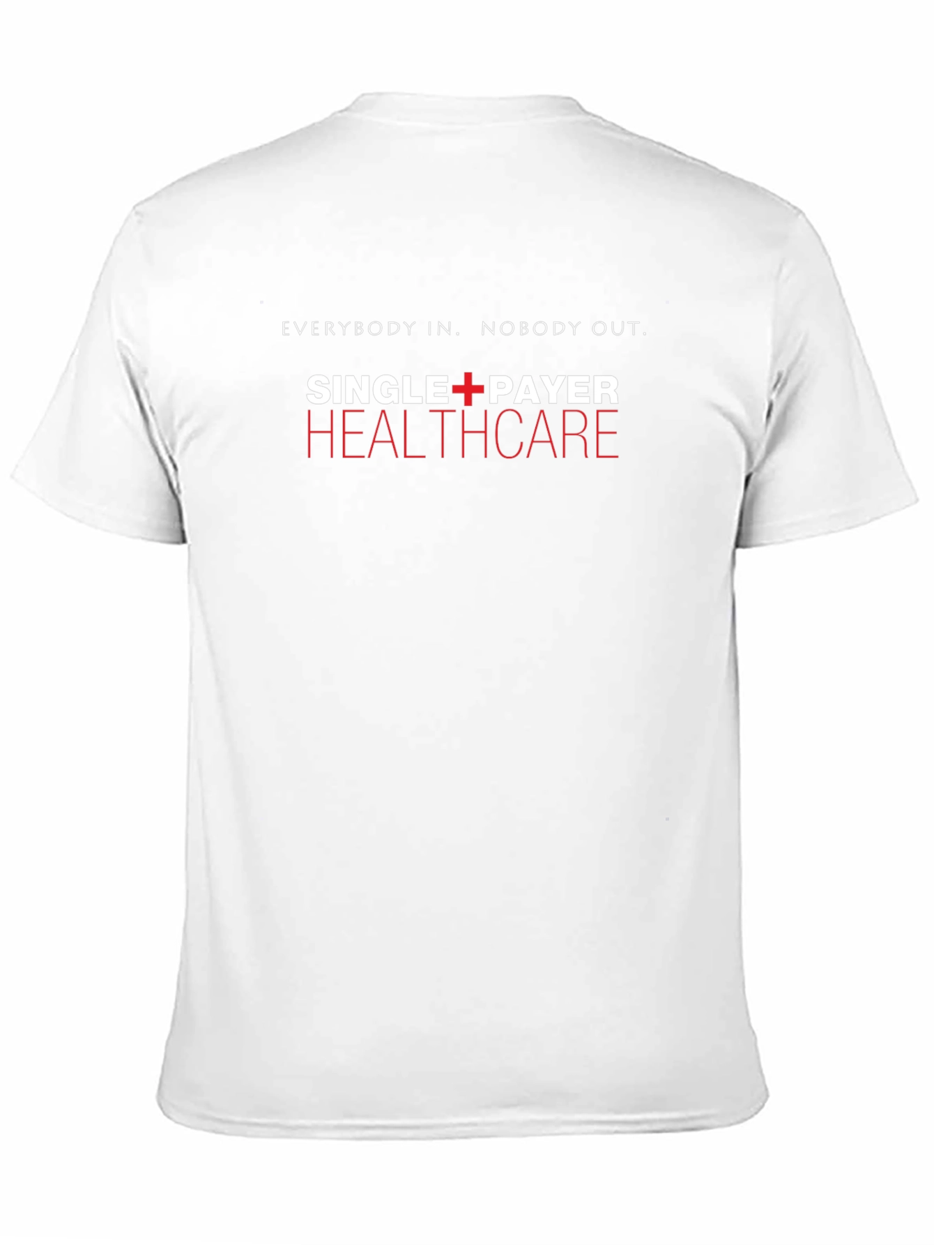 Single Payer Healthcare T-Shirt - Everybody In Nobody Out
