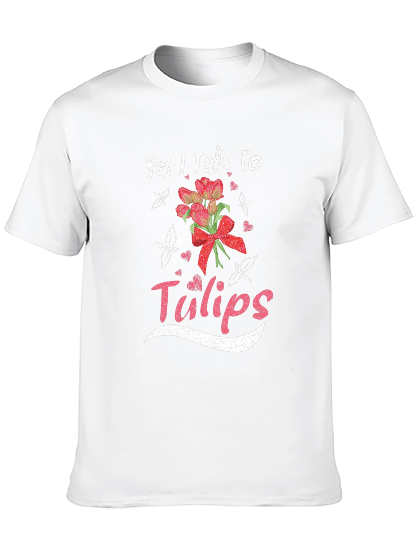 Yes I Talk To Tulips T-Shirt